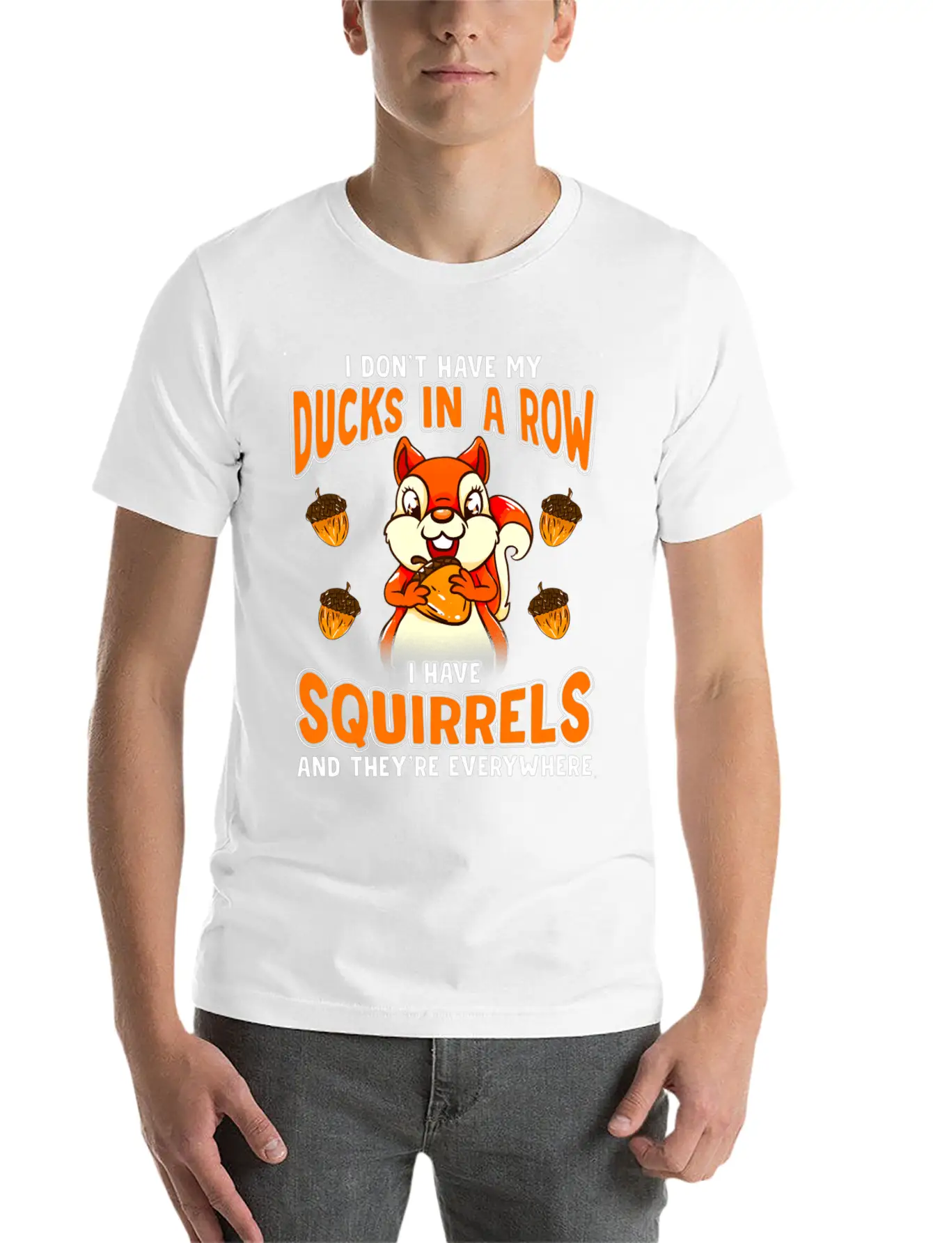 Dont Have Duc In A Row I Have Squirrels Stylish Everyday T-Shirt – Unisex Basic Cotton Tee