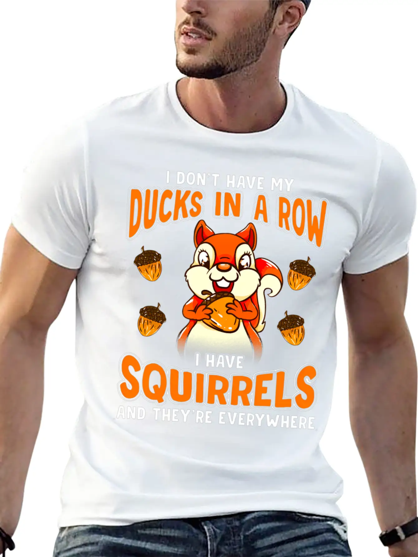 Dont Have Duc In A Row I Have Squirrels Stylish Everyday T-Shirt – Unisex Basic Cotton Tee