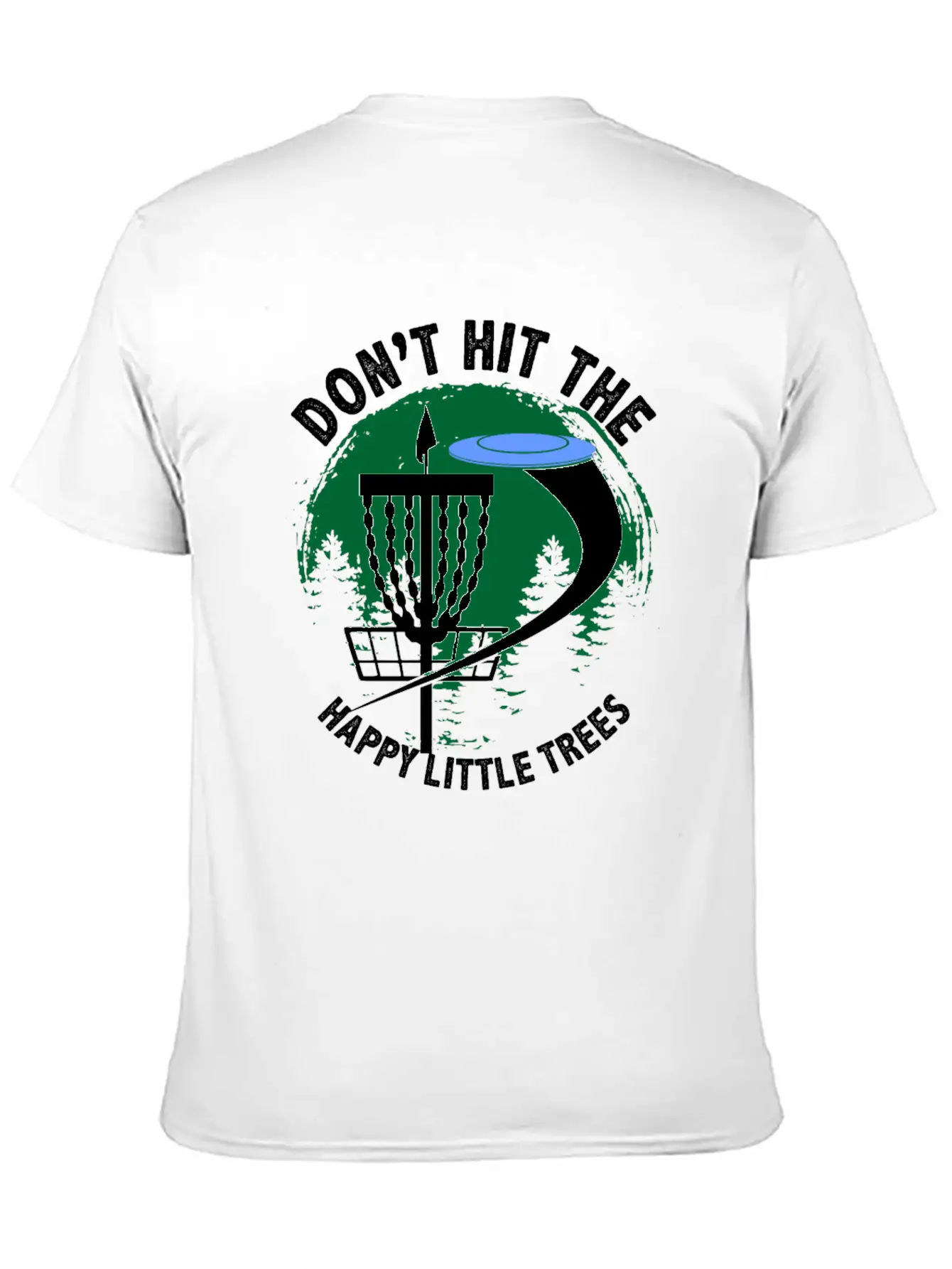 Dont Hit The Happy Little Trees Disc Golf Golfer Unisex Short Sleeve Soft Cotton T-Shirt – Casual Everyday Wear