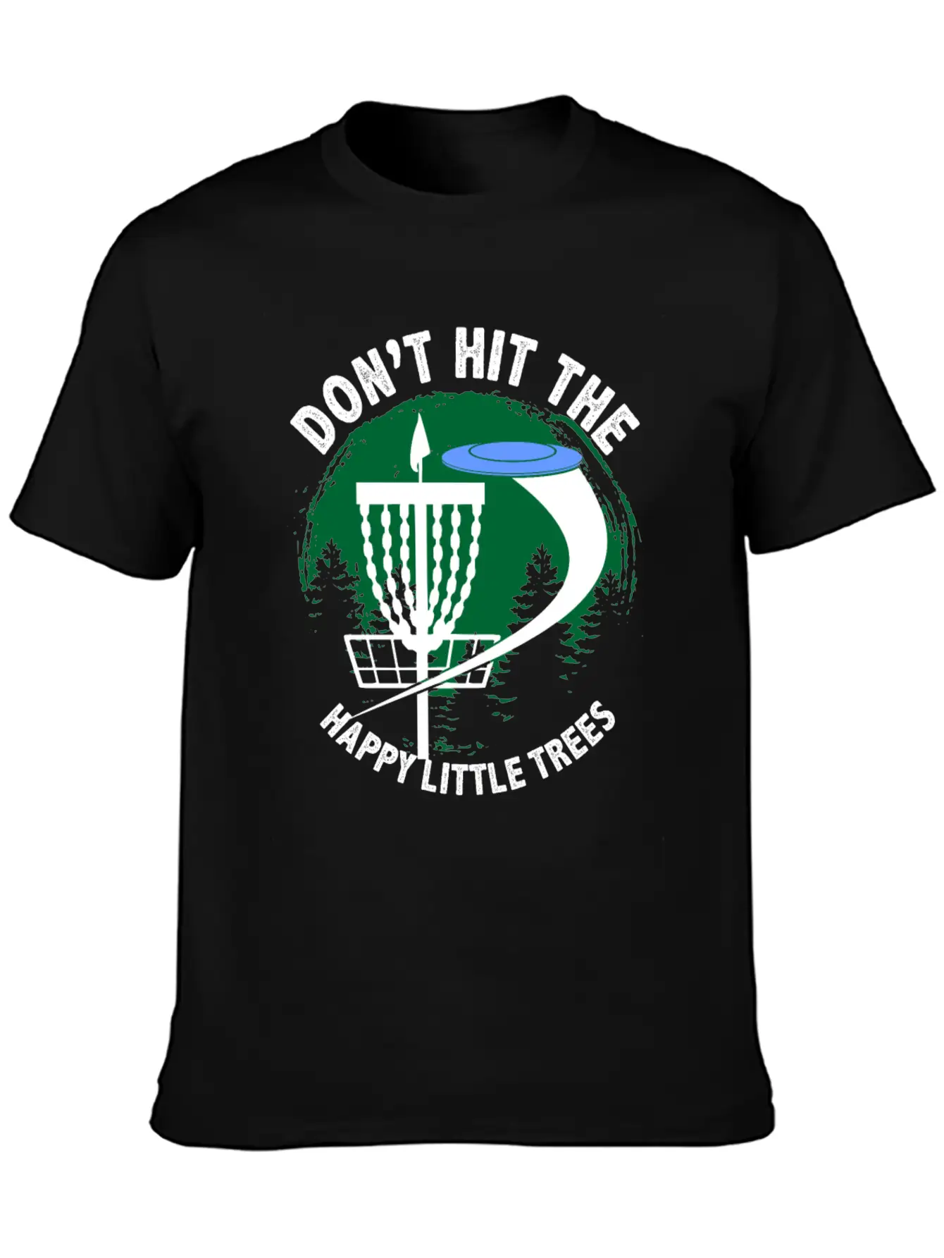 Dont Hit The Happy Little Trees Disc Golf Golfer Unisex Short Sleeve Soft Cotton T-Shirt – Casual Everyday Wear