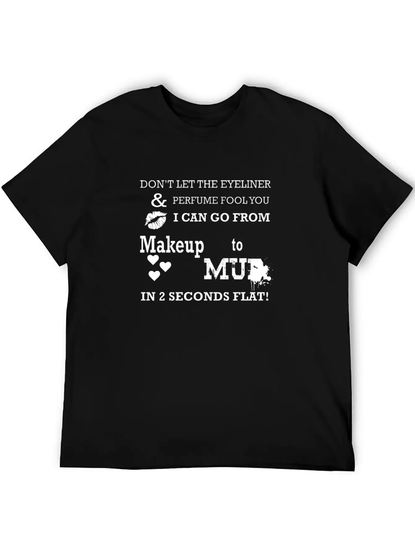 Don't Let The Eyeliner & Perfume Fool You. I Can G Unisex Short Sleeve Soft Cotton T-Shirt – Casual Everyday Wear