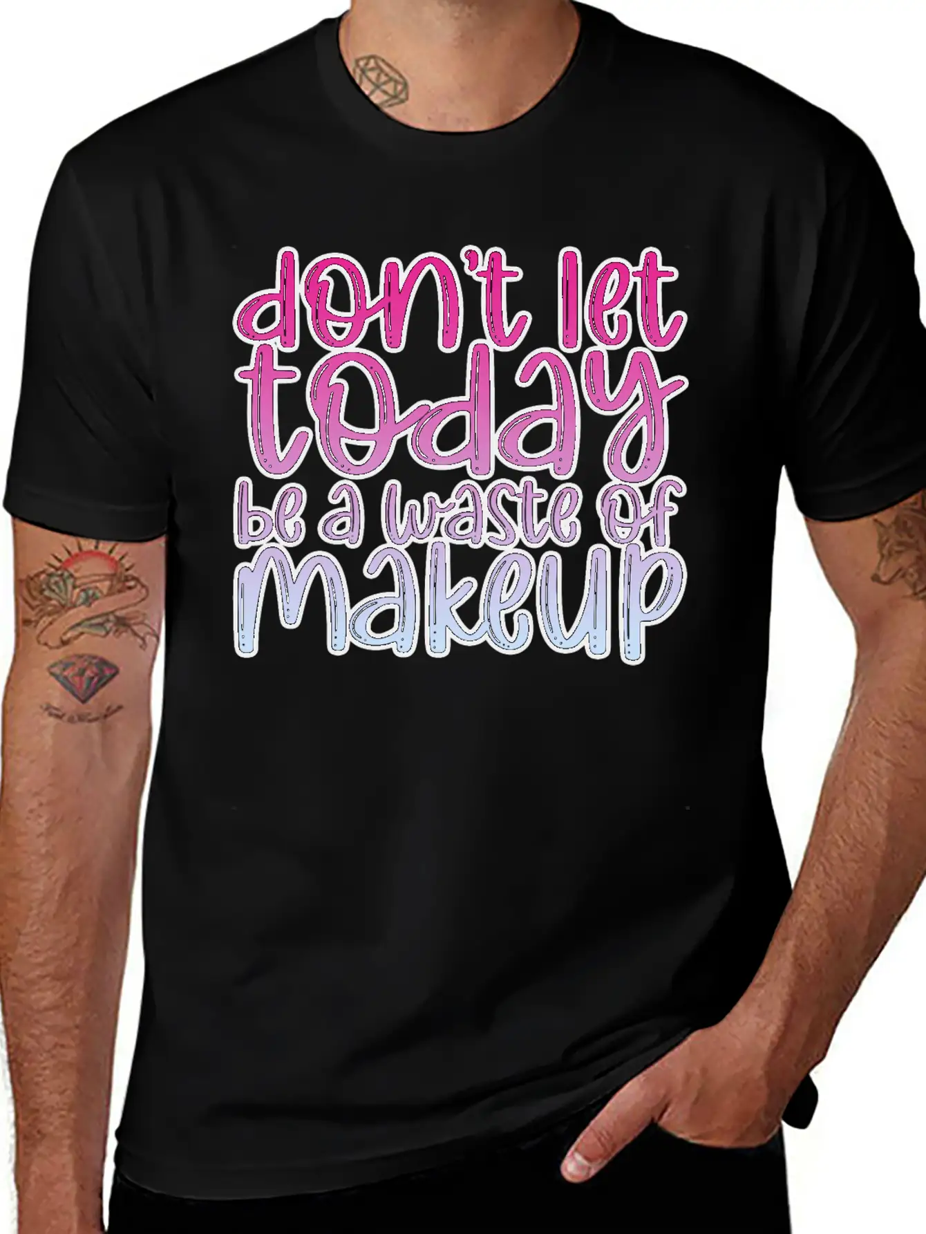 Don't Let Today Be A Waste Of Makeup 3 Basic Graphic T-Shirt – Daily Comfort In Soft Cotton