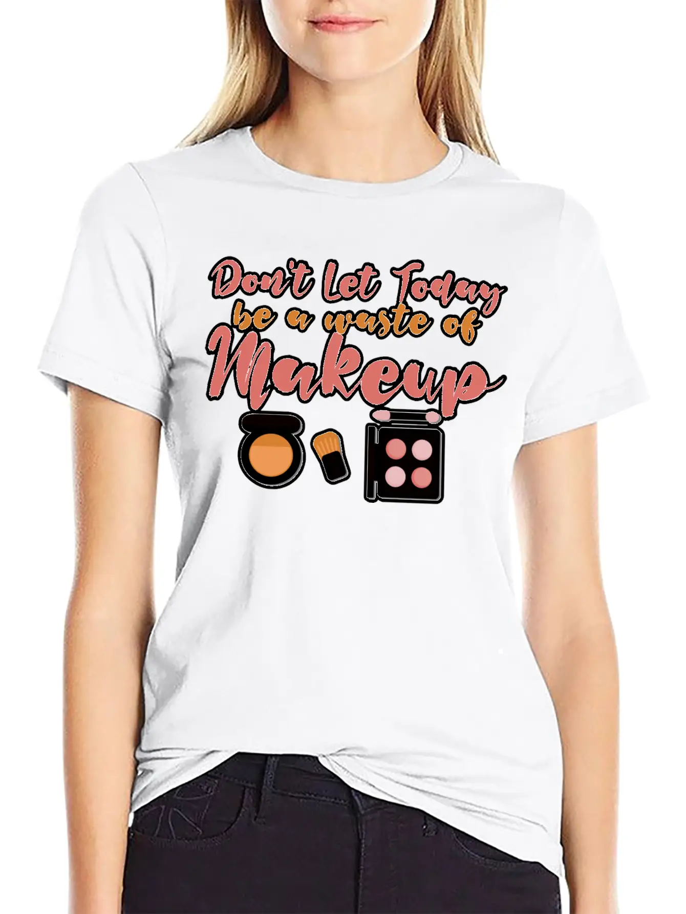 Don't Let Today Be A Waste Of Makeup Stylish Everyday T-Shirt – Unisex Basic Cotton Tee