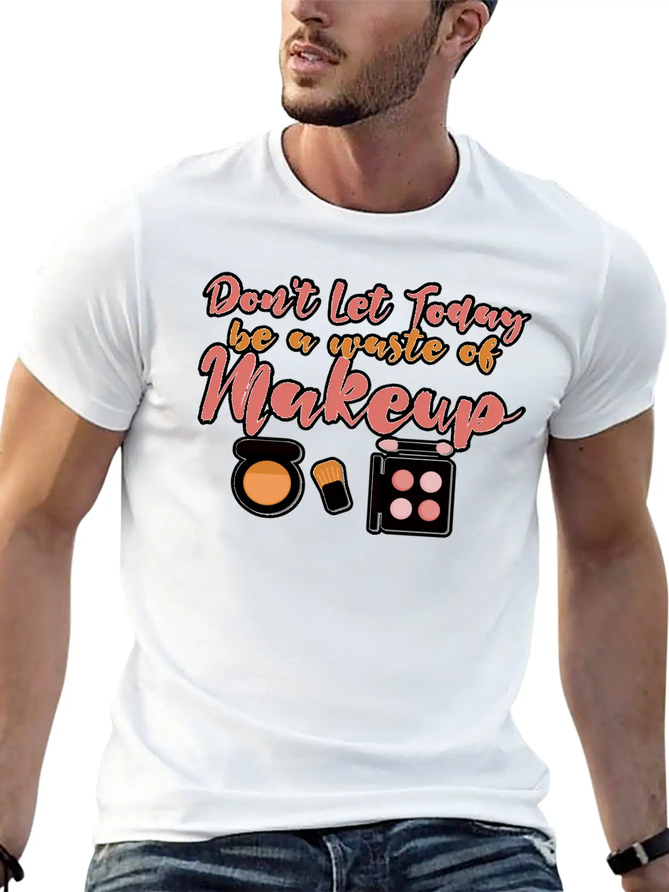 Don't Let Today Be A Waste Of Makeup Stylish Everyday T-Shirt – Unisex Basic Cotton Tee