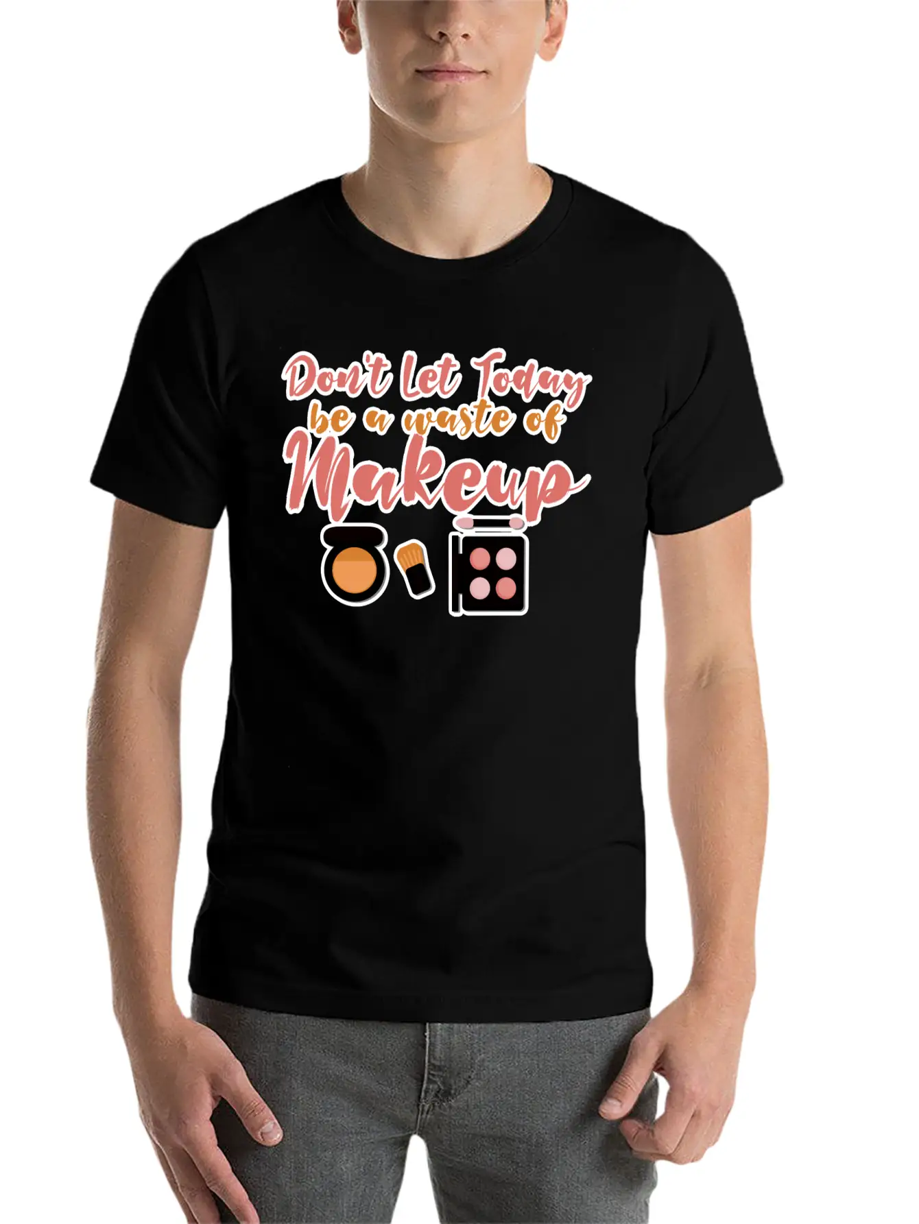 Don't Let Today Be A Waste Of Makeup Stylish Everyday T-Shirt – Unisex Basic Cotton Tee