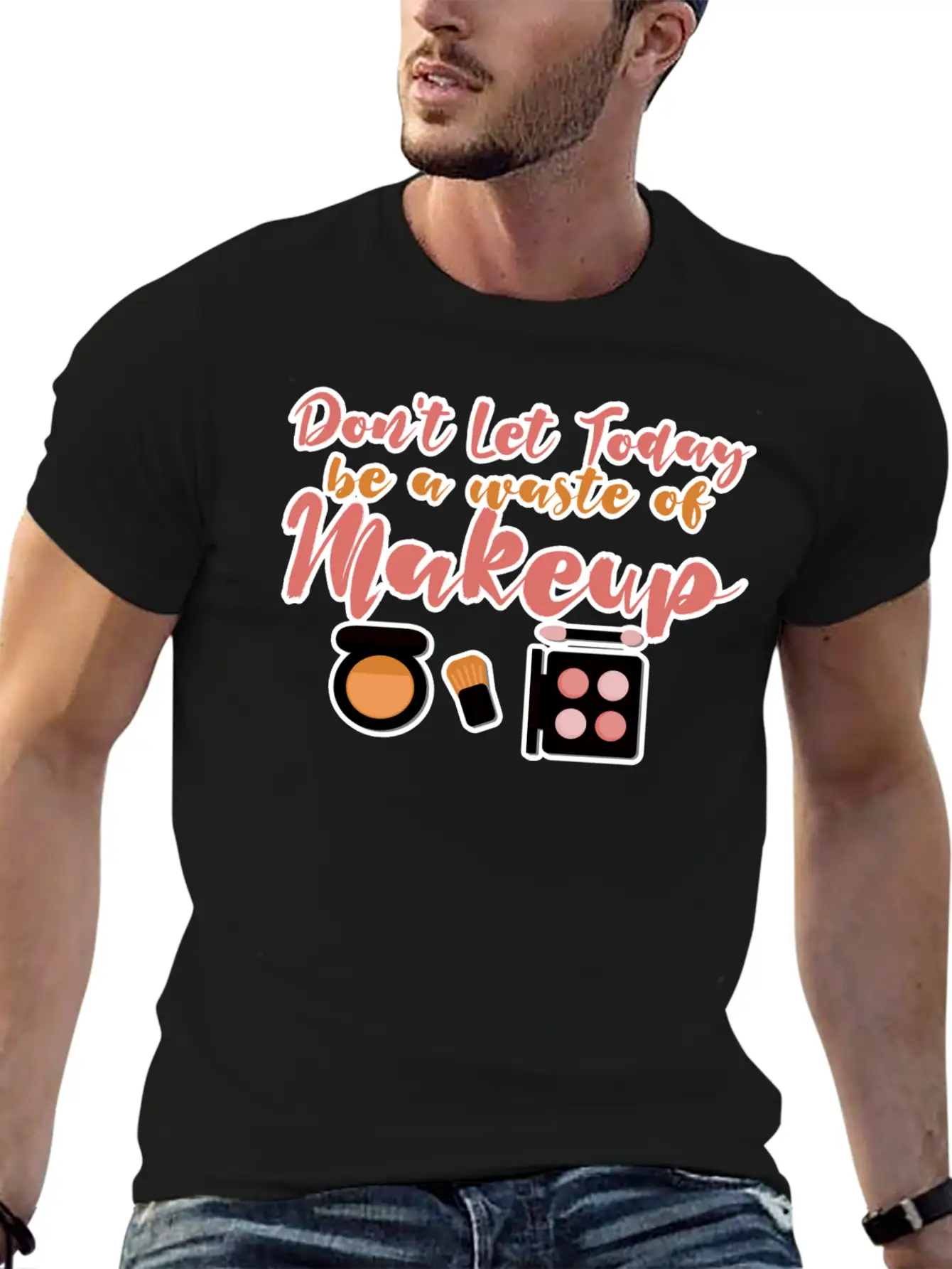 Don't Let Today Be A Waste Of Makeup Stylish Everyday T-Shirt – Unisex Basic Cotton Tee