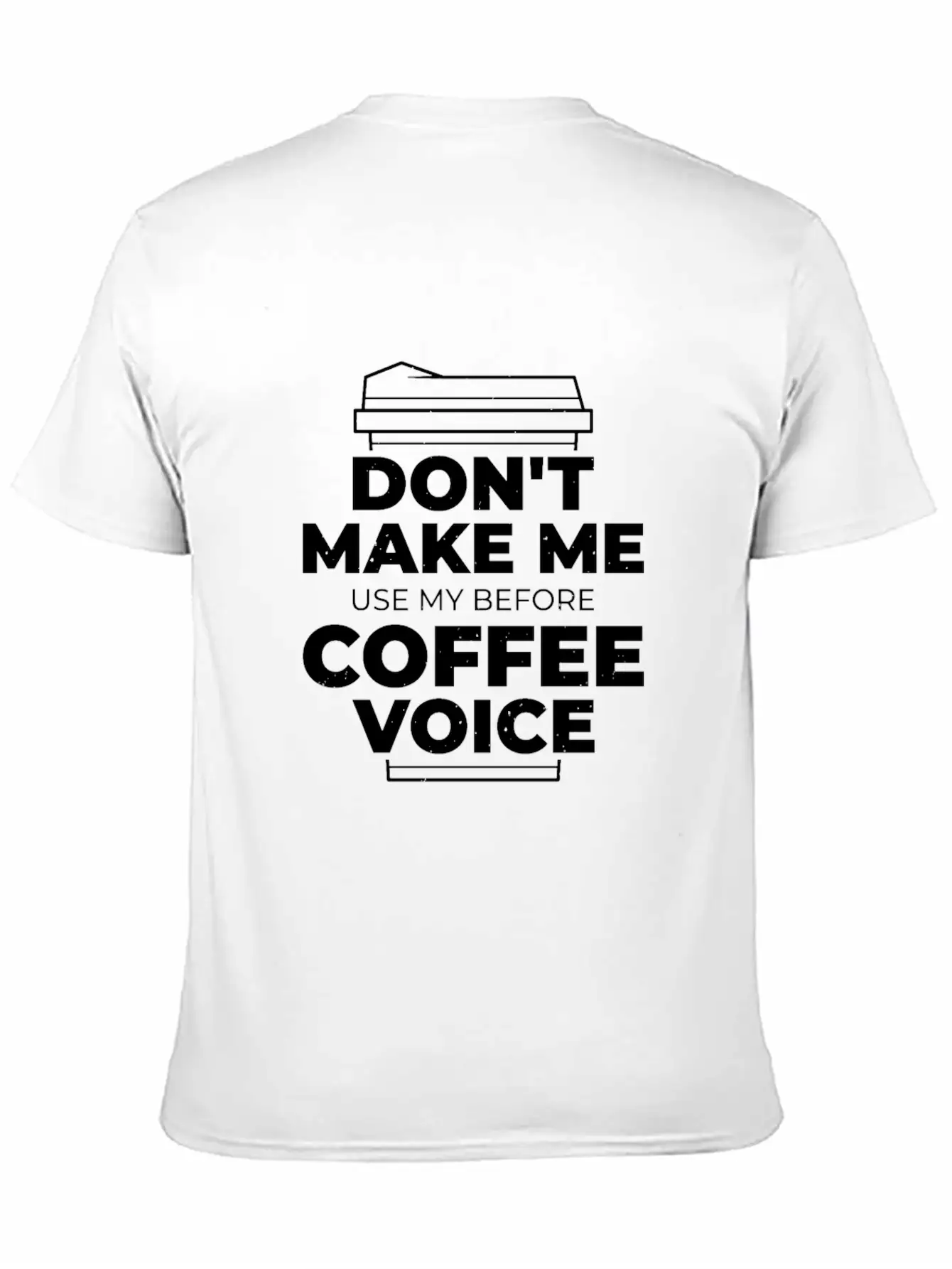 Don't Make Me Use My Before Coffee Voice Unisex Short Sleeve Soft Cotton T-Shirt – Casual Everyday Wear