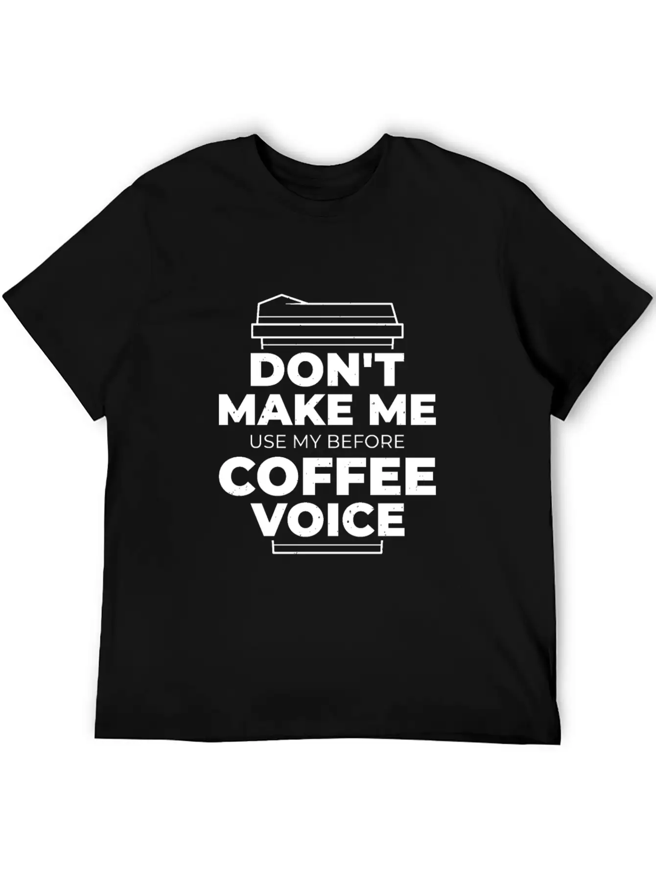 Don't Make Me Use My Before Coffee Voice Unisex Short Sleeve Soft Cotton T-Shirt – Casual Everyday Wear