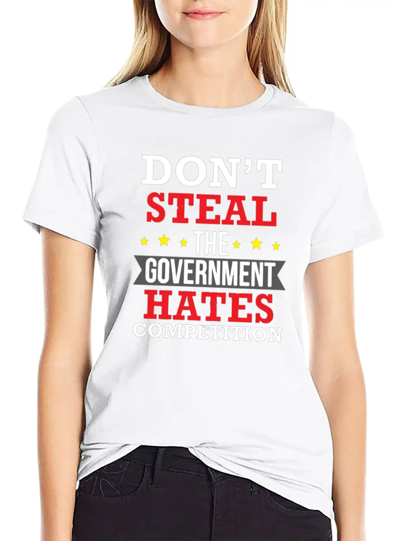 Don't Steal The Government Hates Competition Unisex Short Sleeve Soft Cotton T-Shirt – Casual Everyday Wear