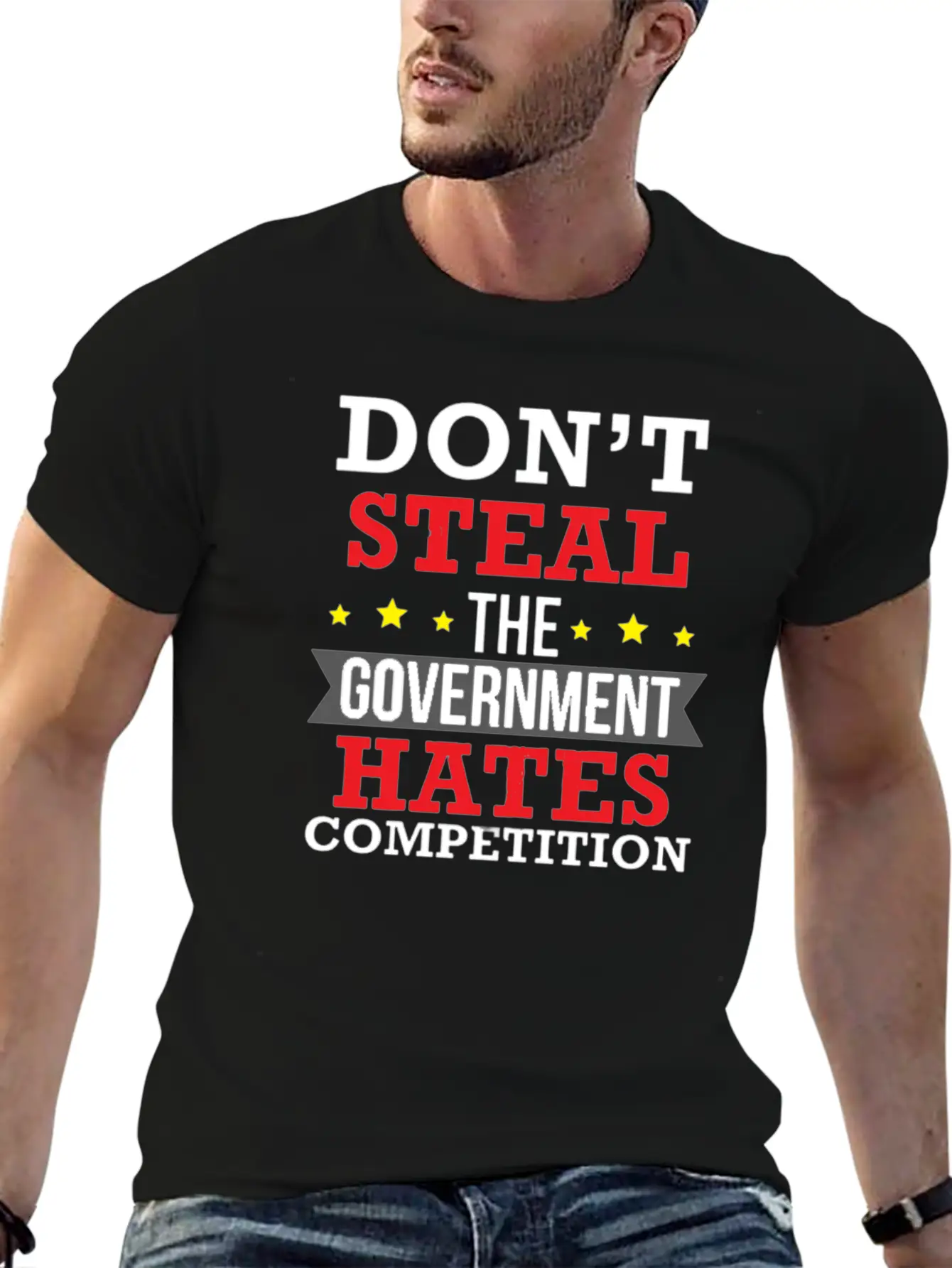 Don't Steal The Government Hates Competition Unisex Short Sleeve Soft Cotton T-Shirt – Casual Everyday Wear