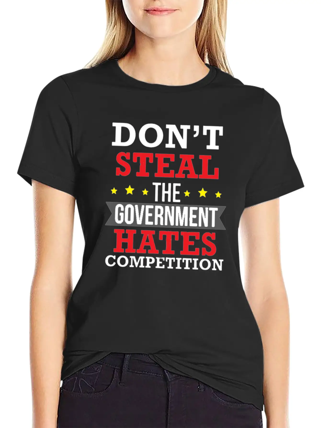 Don't Steal The Government Hates Competition Unisex Short Sleeve Soft Cotton T-Shirt – Casual Everyday Wear
