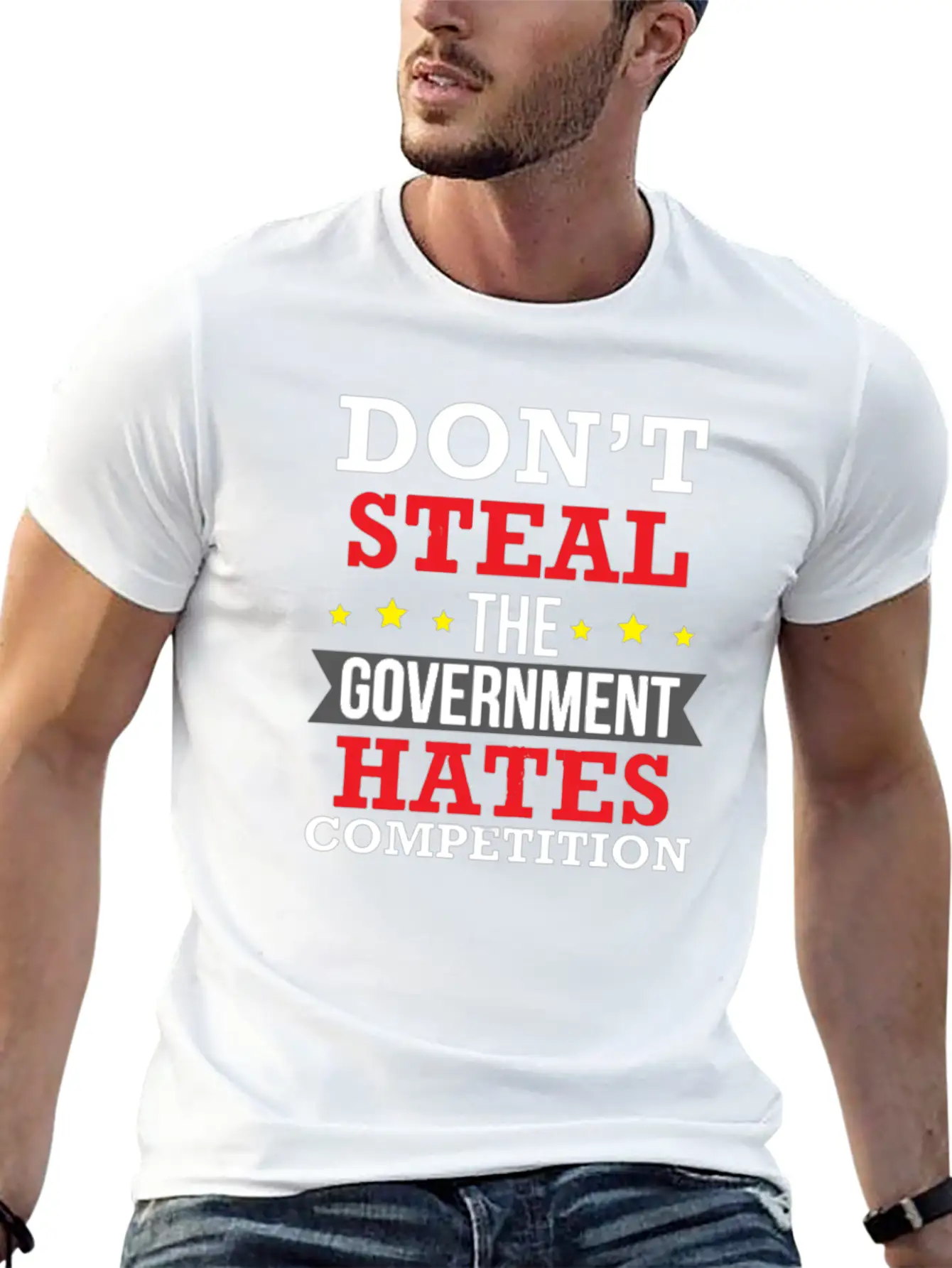 Don't Steal The Government Hates Competition Unisex Short Sleeve Soft Cotton T-Shirt – Casual Everyday Wear