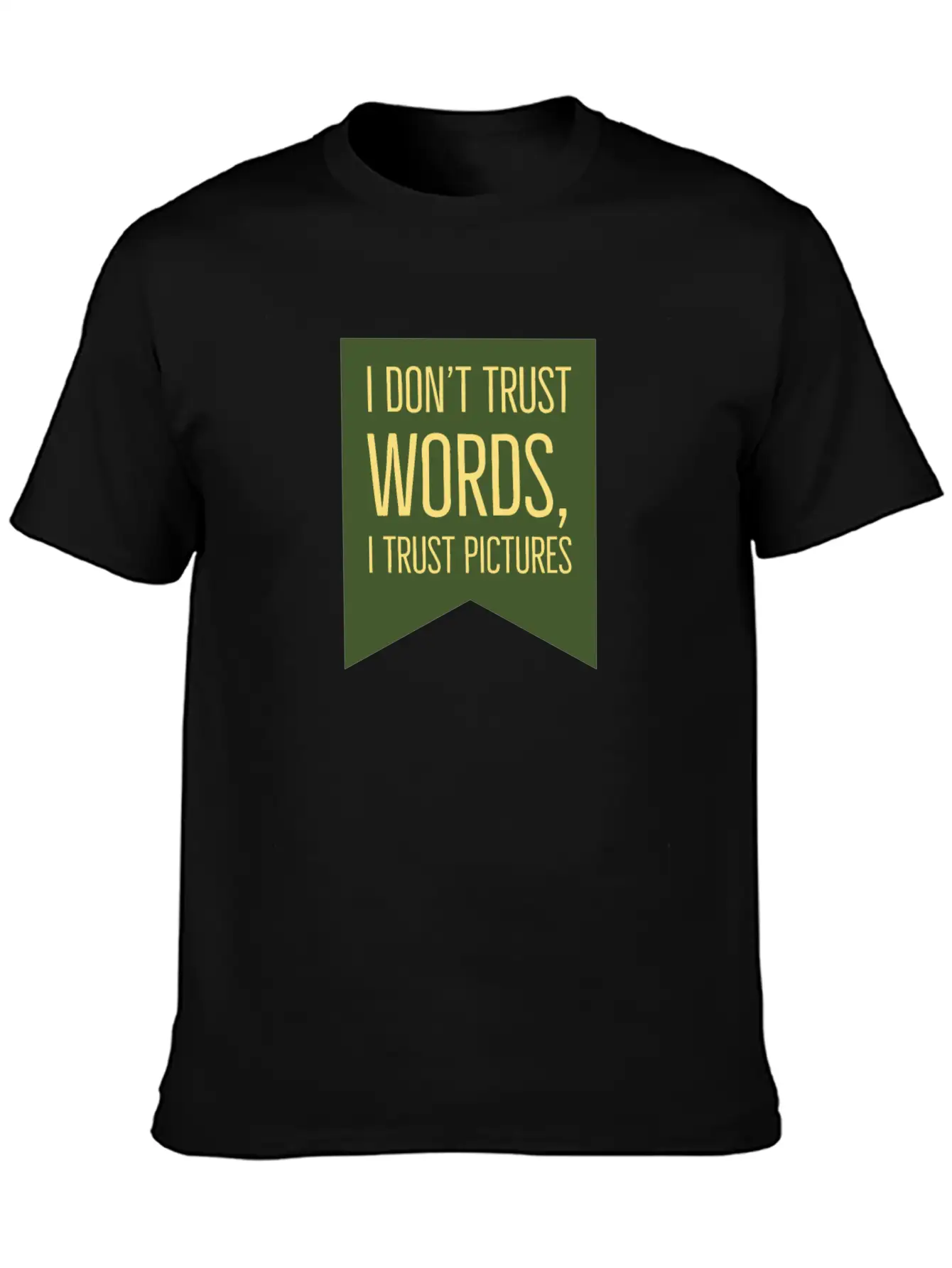Don't Trust Words I Trust Pictures Essential Unisex Summer Tee – Soft Cotton Casual Fit