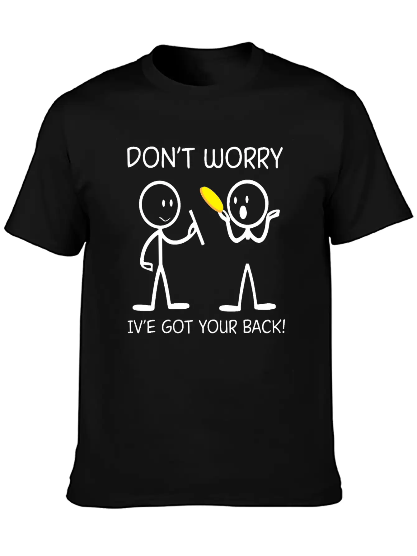 Don't Worry I've Got Your Back For Ultimate Unisex Short Sleeve Soft Cotton T-Shirt – Casual Everyday Wear