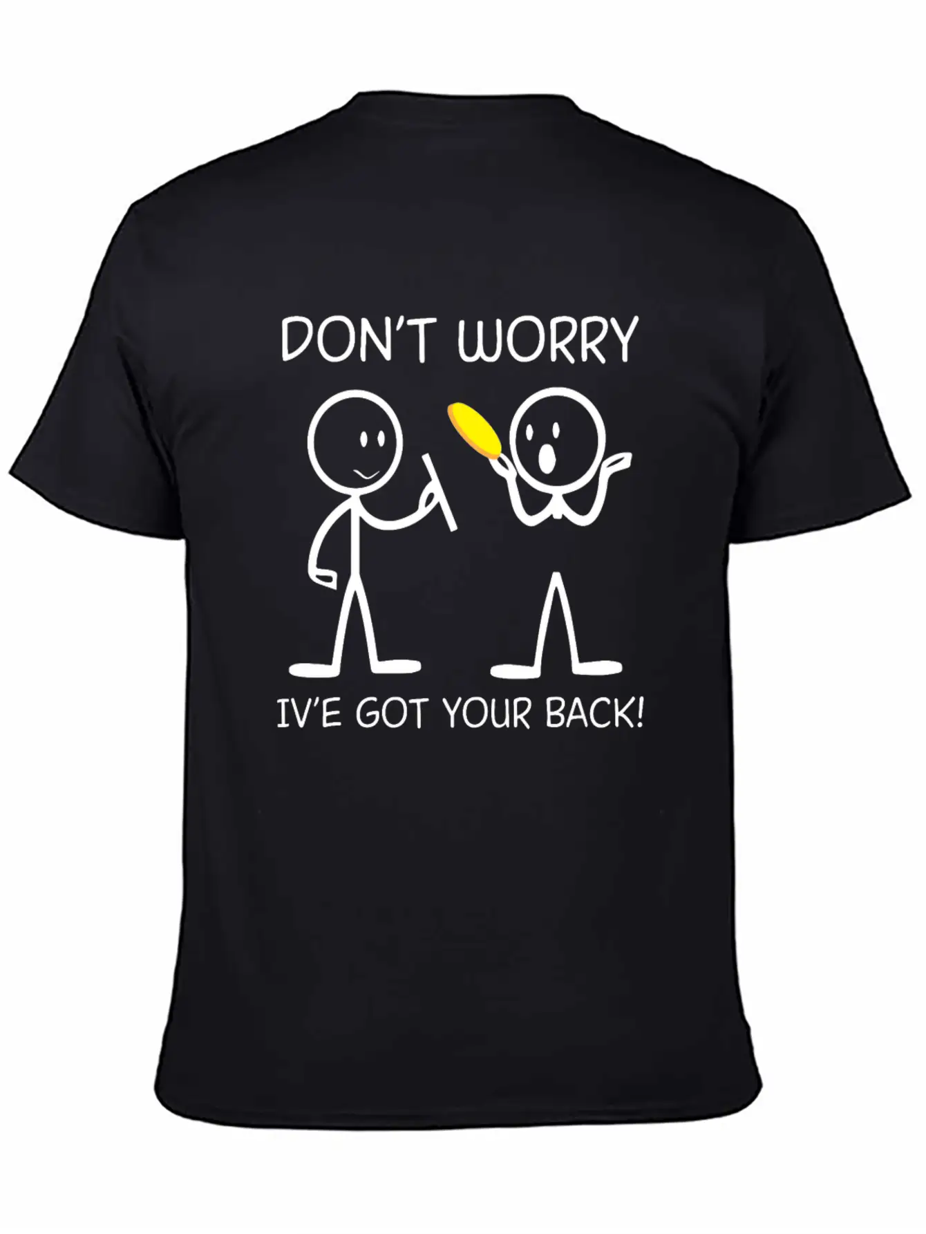 Don't Worry I've Got Your Back For Ultimate Unisex Short Sleeve Soft Cotton T-Shirt – Casual Everyday Wear