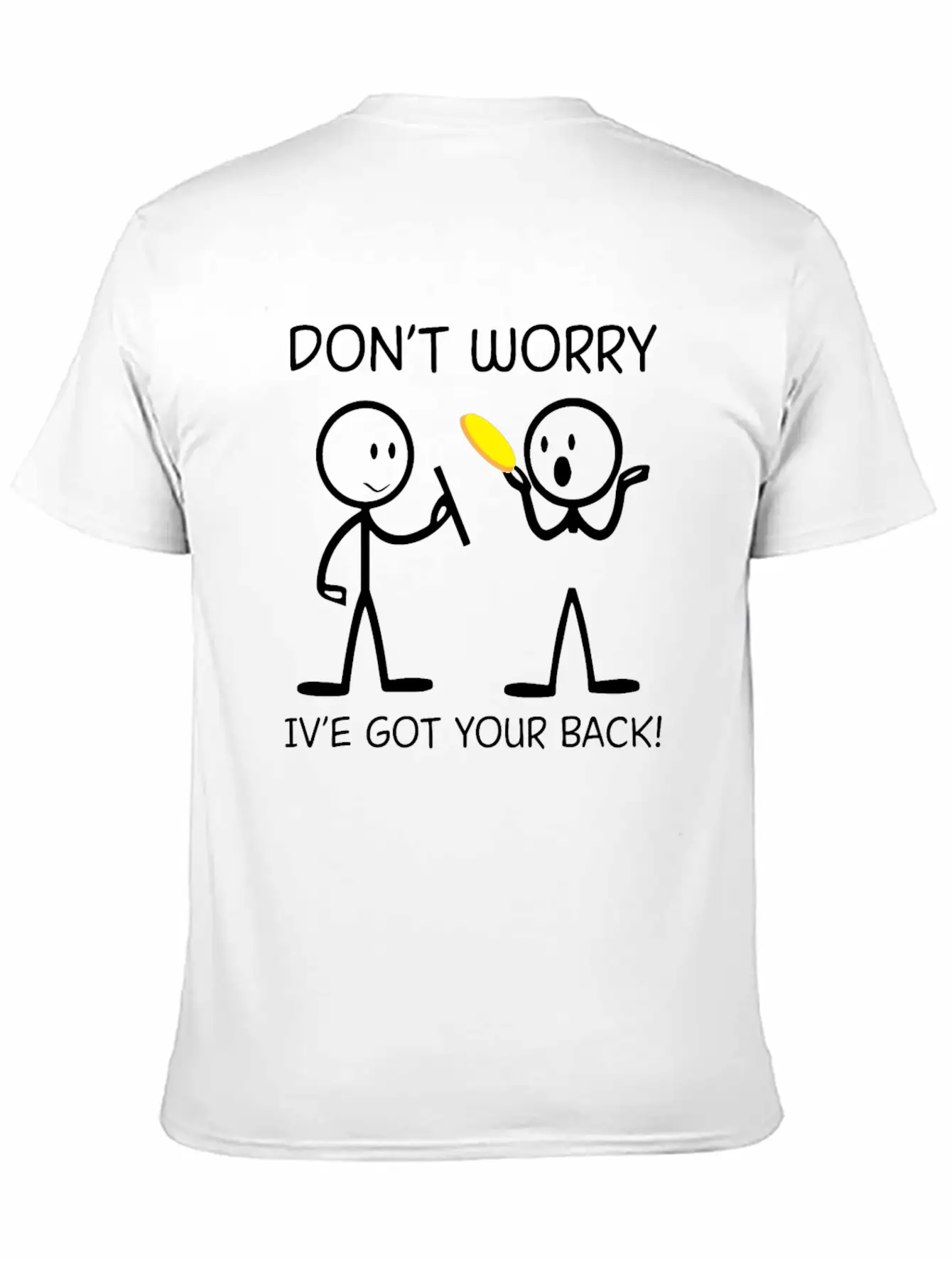 Don't Worry I've Got Your Back For Ultimate Unisex Short Sleeve Soft Cotton T-Shirt – Casual Everyday Wear