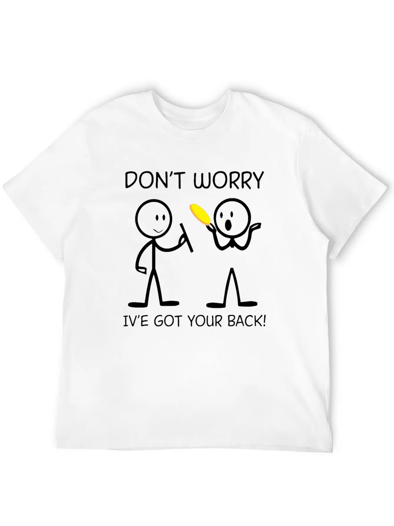 Don't Worry I've Got Your Back For Ultimate Unisex Short Sleeve Soft Cotton T-Shirt – Casual Everyday Wear