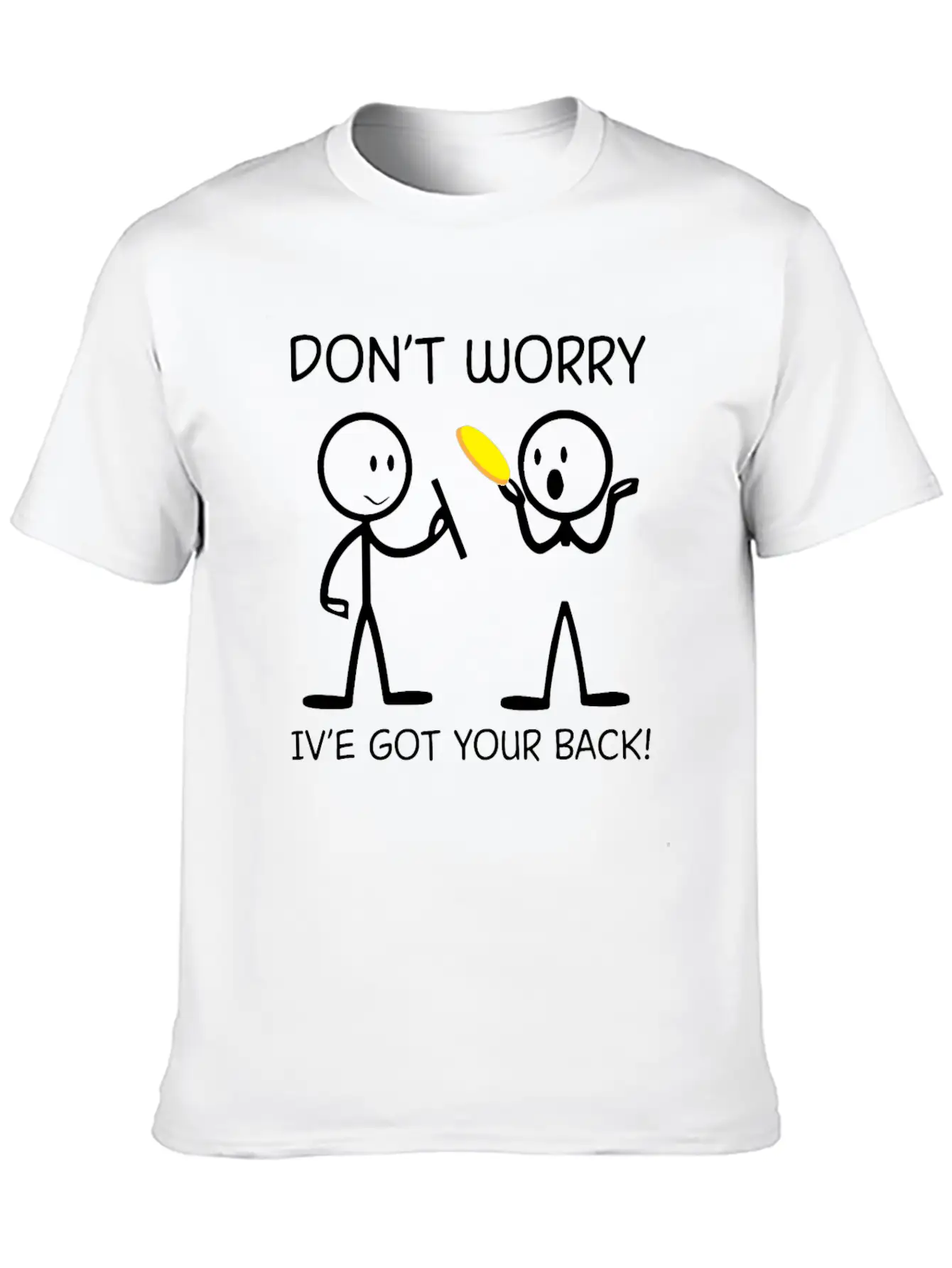 Don't Worry I've Got Your Back For Ultimate Unisex Short Sleeve Soft Cotton T-Shirt – Casual Everyday Wear