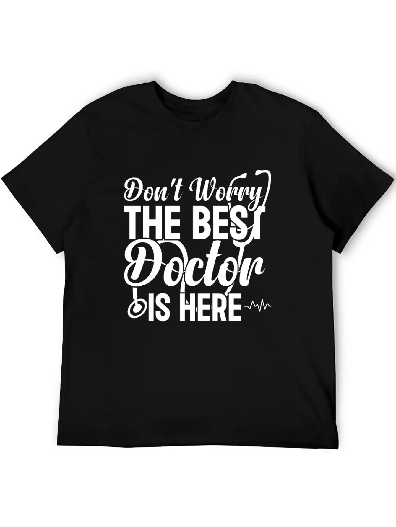 Don't Worry The Best Doctor Is There - Doctor Life Timeless Short Sleeve Tee – Comfy And Minimalist Design