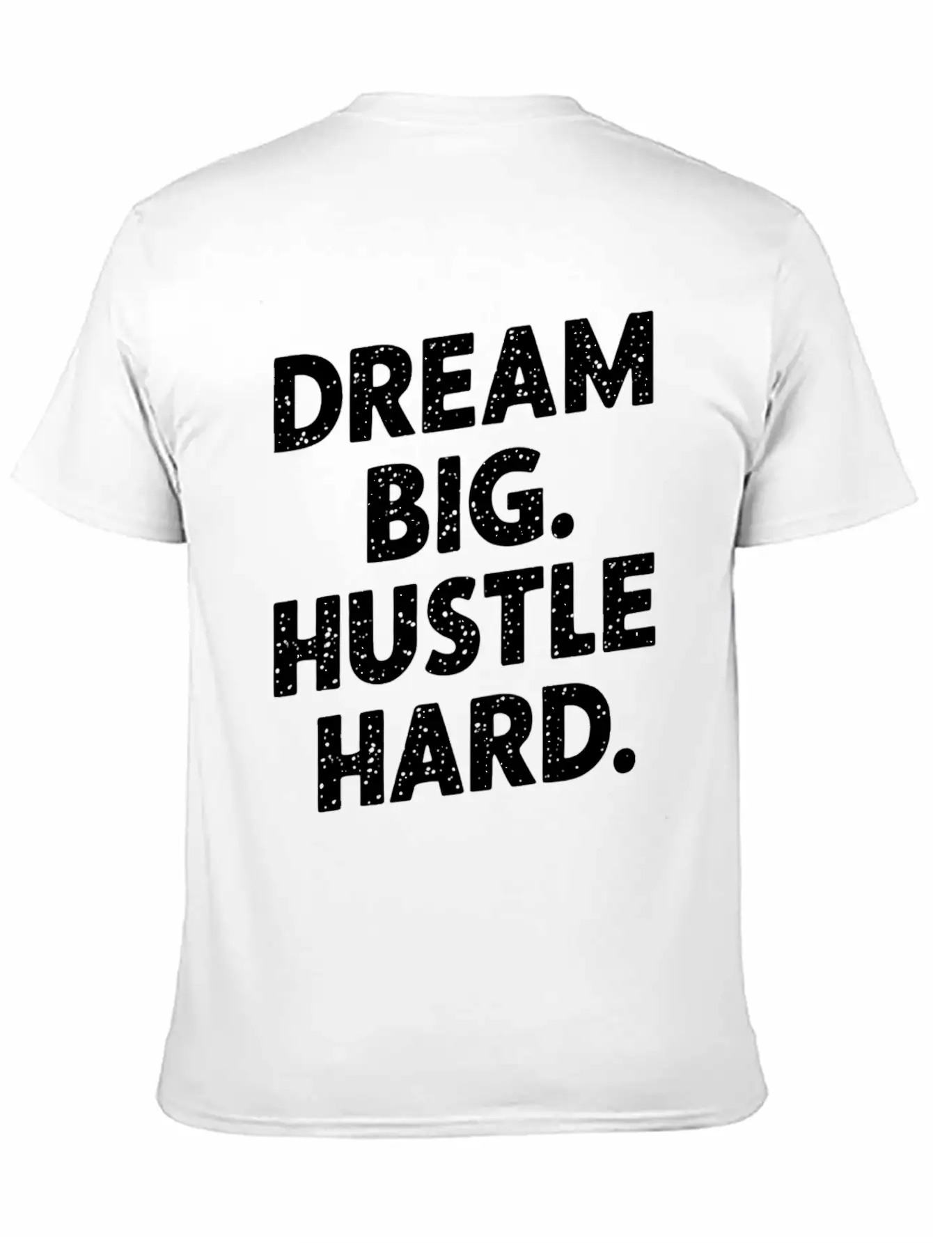 Dream Big Hustle Hard Motivation Basic Graphic T-Shirt – Daily Comfort In Soft Cotton