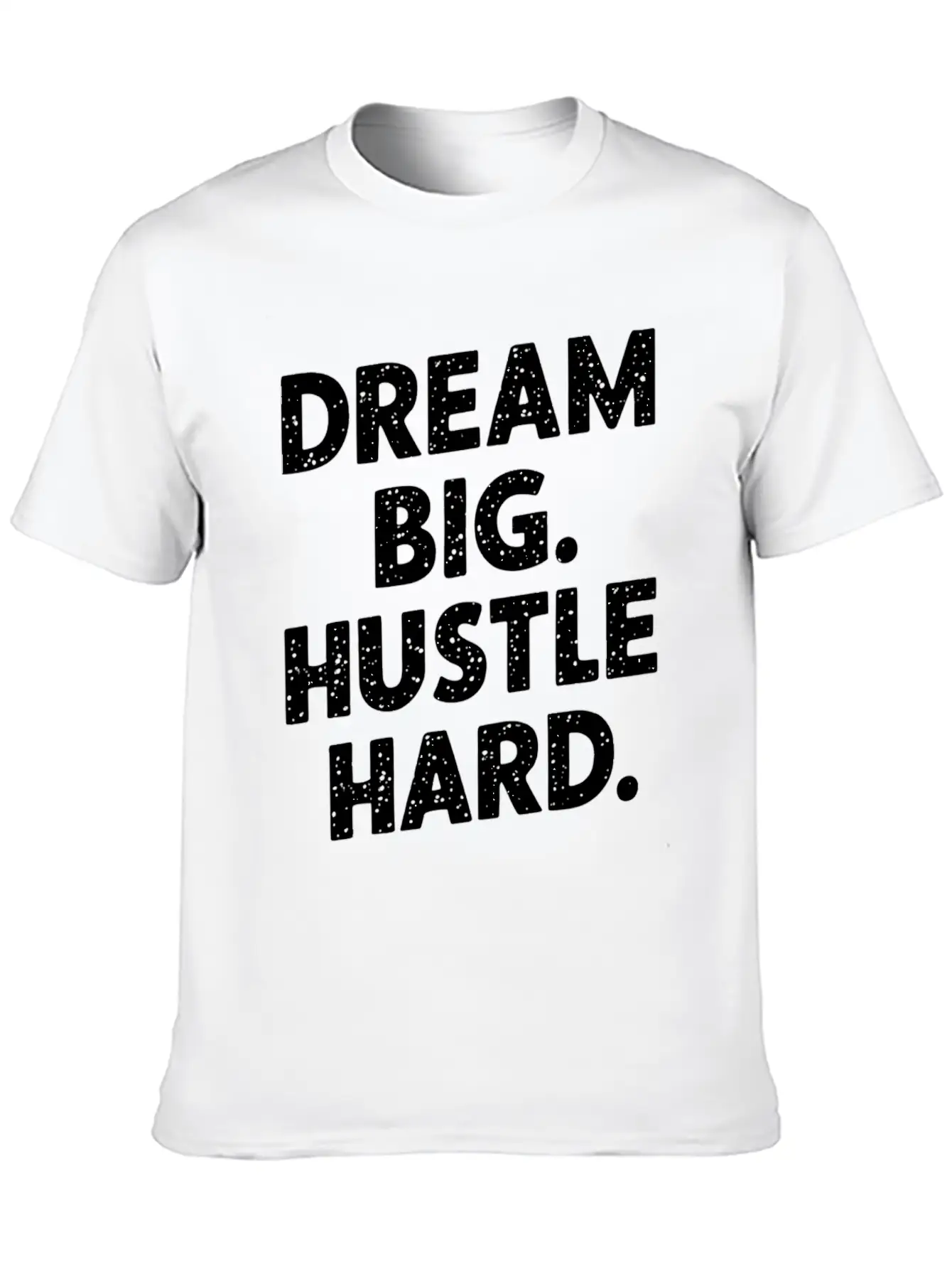 Dream Big Hustle Hard Motivation Basic Graphic T-Shirt – Daily Comfort In Soft Cotton