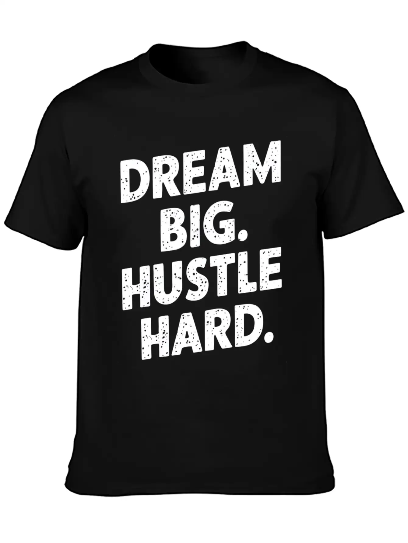 Dream Big Hustle Hard Motivation Basic Graphic T-Shirt – Daily Comfort In Soft Cotton