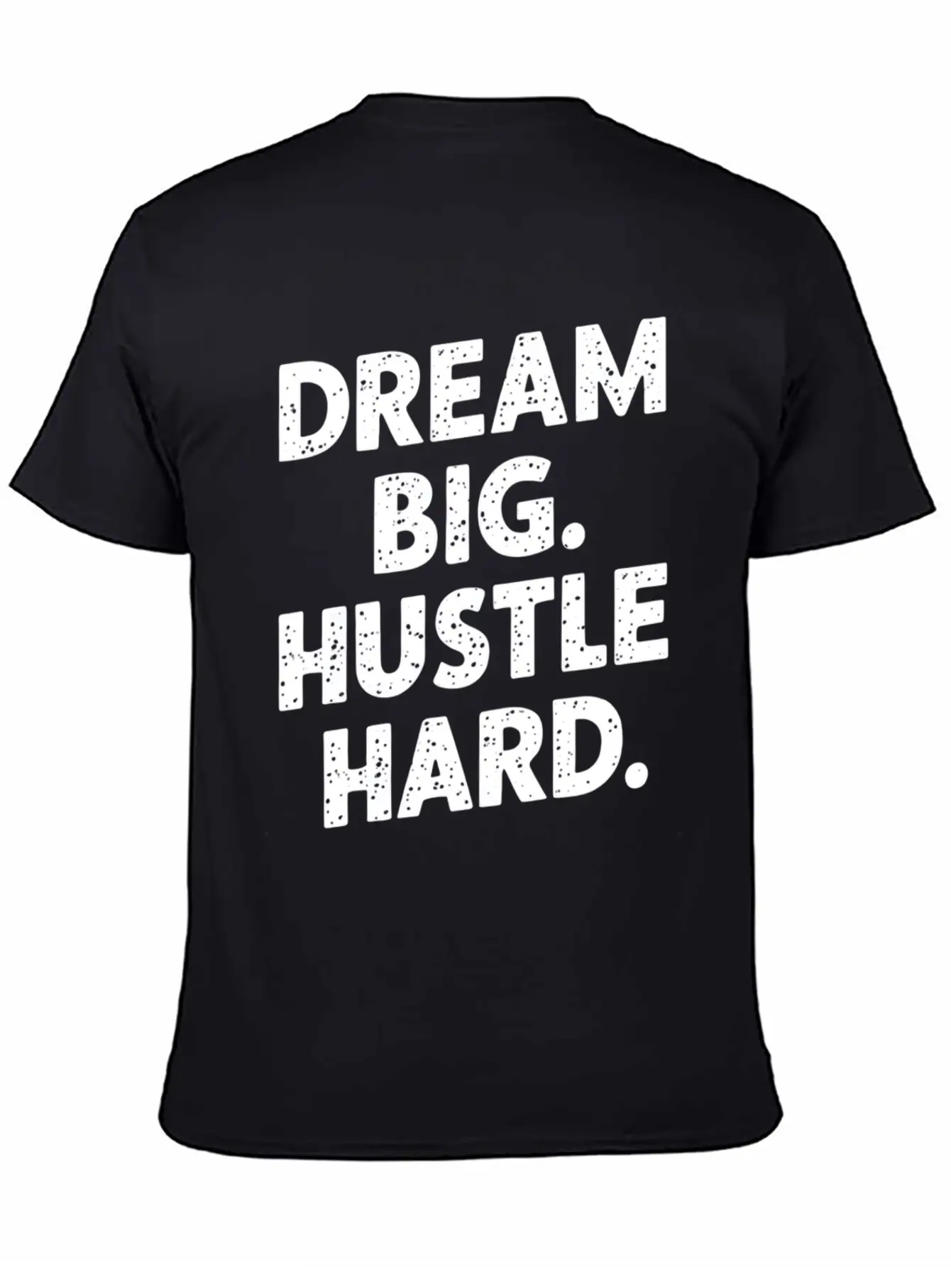 Dream Big Hustle Hard Motivation Basic Graphic T-Shirt – Daily Comfort In Soft Cotton