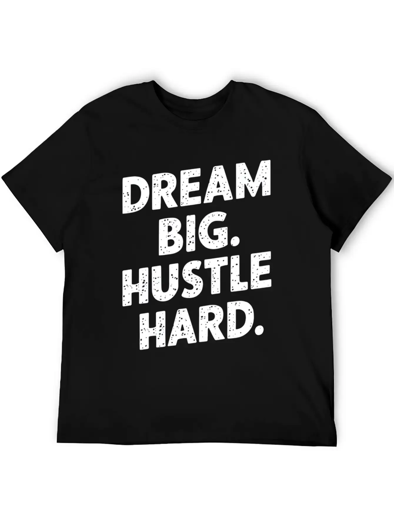 Dream Big Hustle Hard Motivation Basic Graphic T-Shirt – Daily Comfort In Soft Cotton