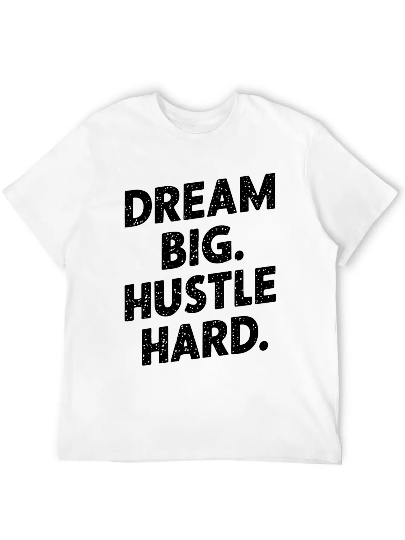 Dream Big Hustle Hard Motivation Basic Graphic T-Shirt – Daily Comfort In Soft Cotton
