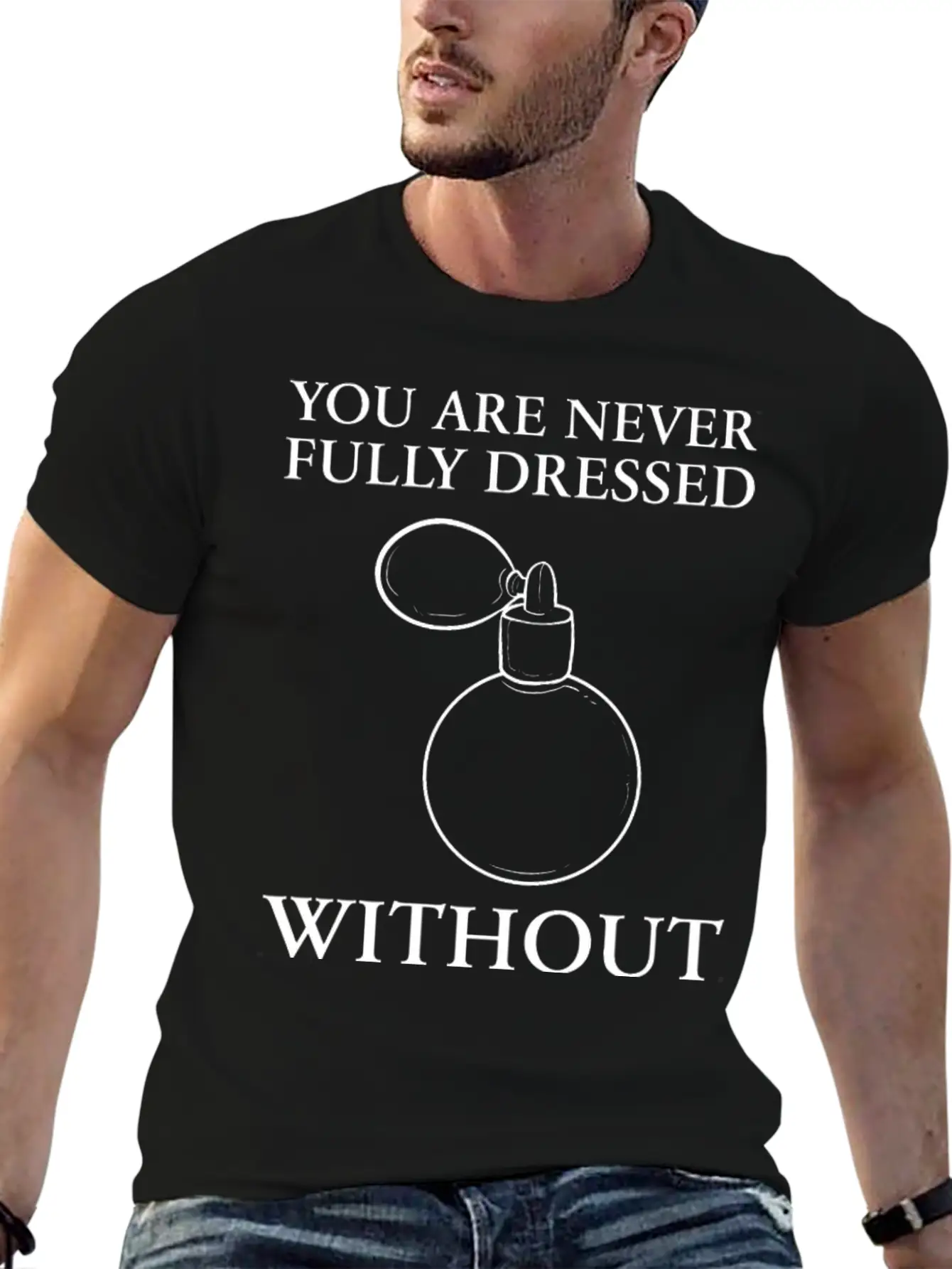 Dressed Without Perfume Pleasant Smell Gift Unisex Short Sleeve Soft Cotton T-Shirt – Casual Everyday Wear