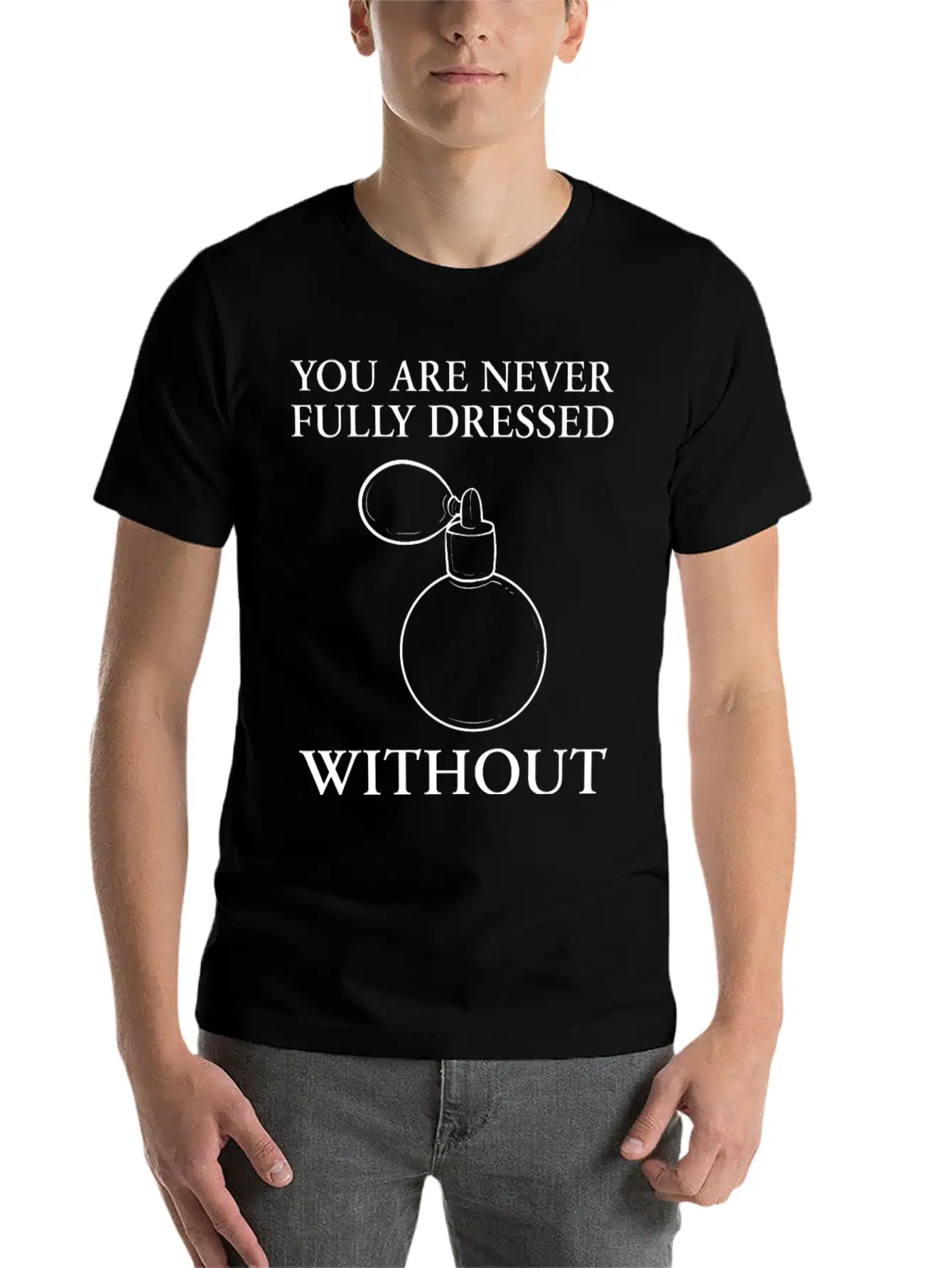 Dressed Without Perfume Pleasant Smell Gift Unisex Short Sleeve Soft Cotton T-Shirt – Casual Everyday Wear