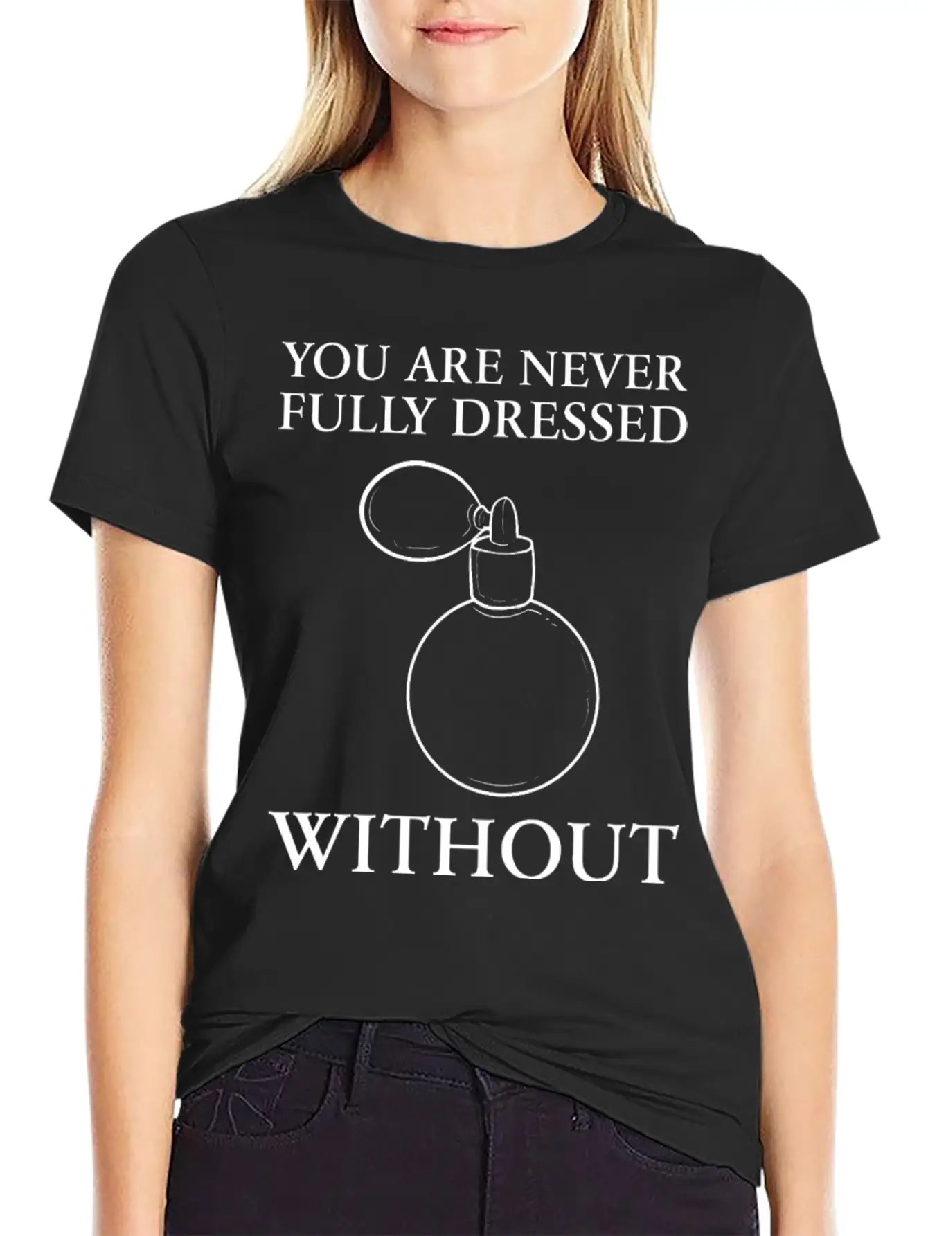 Dressed Without Perfume Pleasant Smell Gift Unisex Short Sleeve Soft Cotton T-Shirt – Casual Everyday Wear
