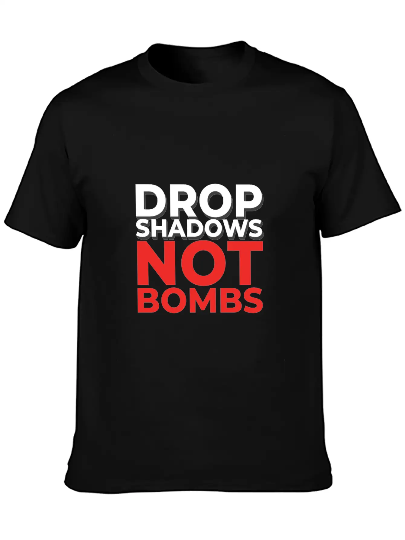 Drop Shadows Not Bombs Unisex Short Sleeve Soft Cotton T-Shirt – Casual Everyday Wear