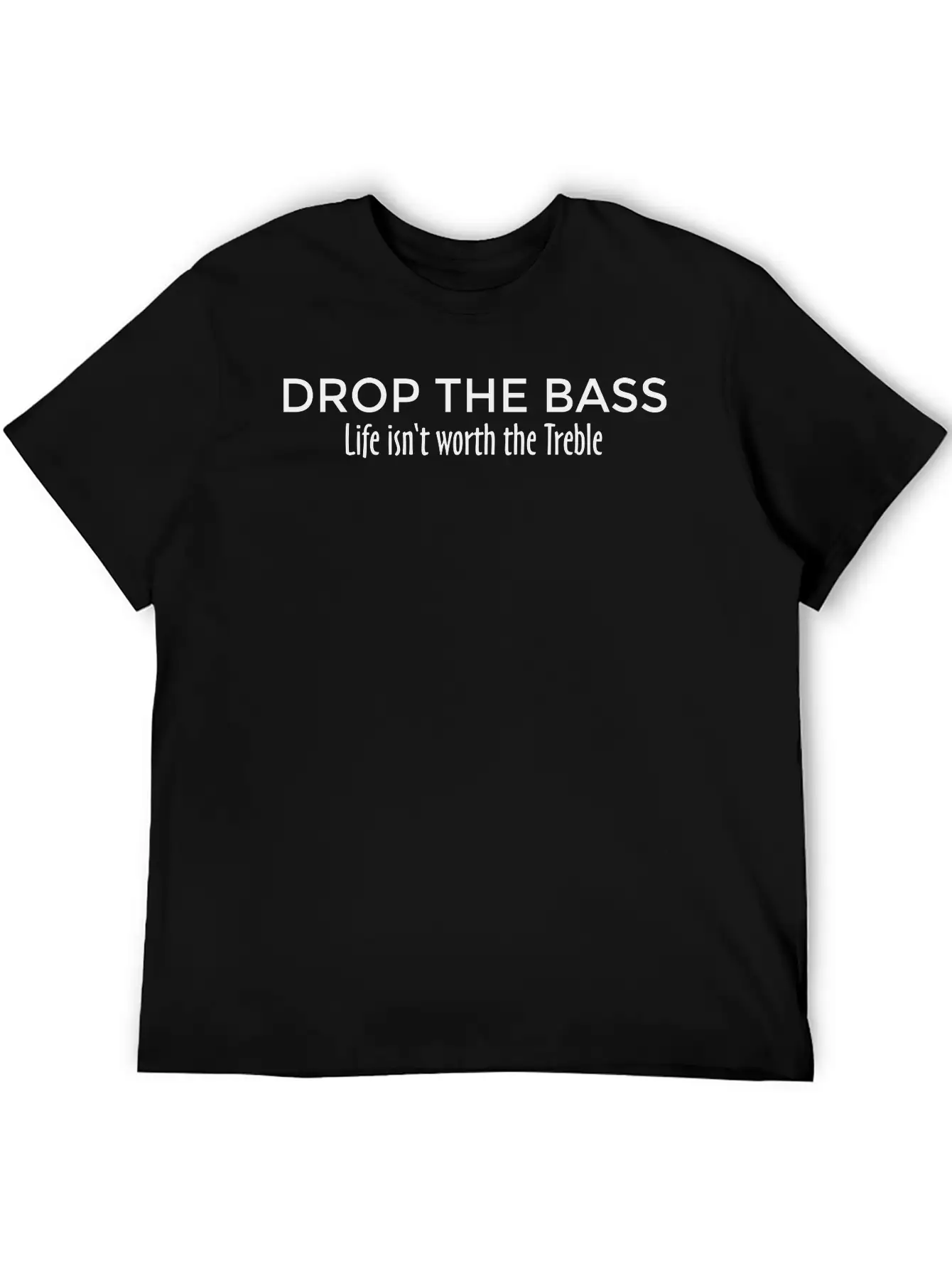 Drop The Bass Dubstep Drum And Bass Unisex Short Sleeve Soft Cotton T-Shirt – Casual Everyday Wear