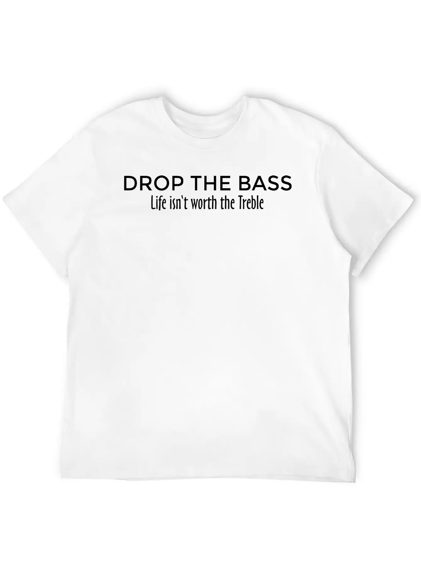 Drop The Bass Dubstep Drum And Bass Unisex Short Sleeve Soft Cotton T-Shirt – Casual Everyday Wear