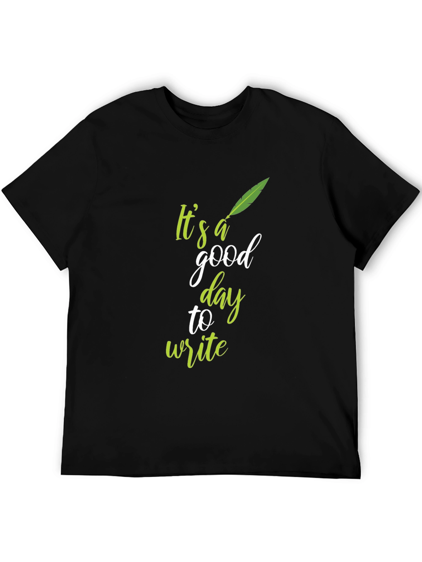 Its a Good Day to Write Graphic Tee
