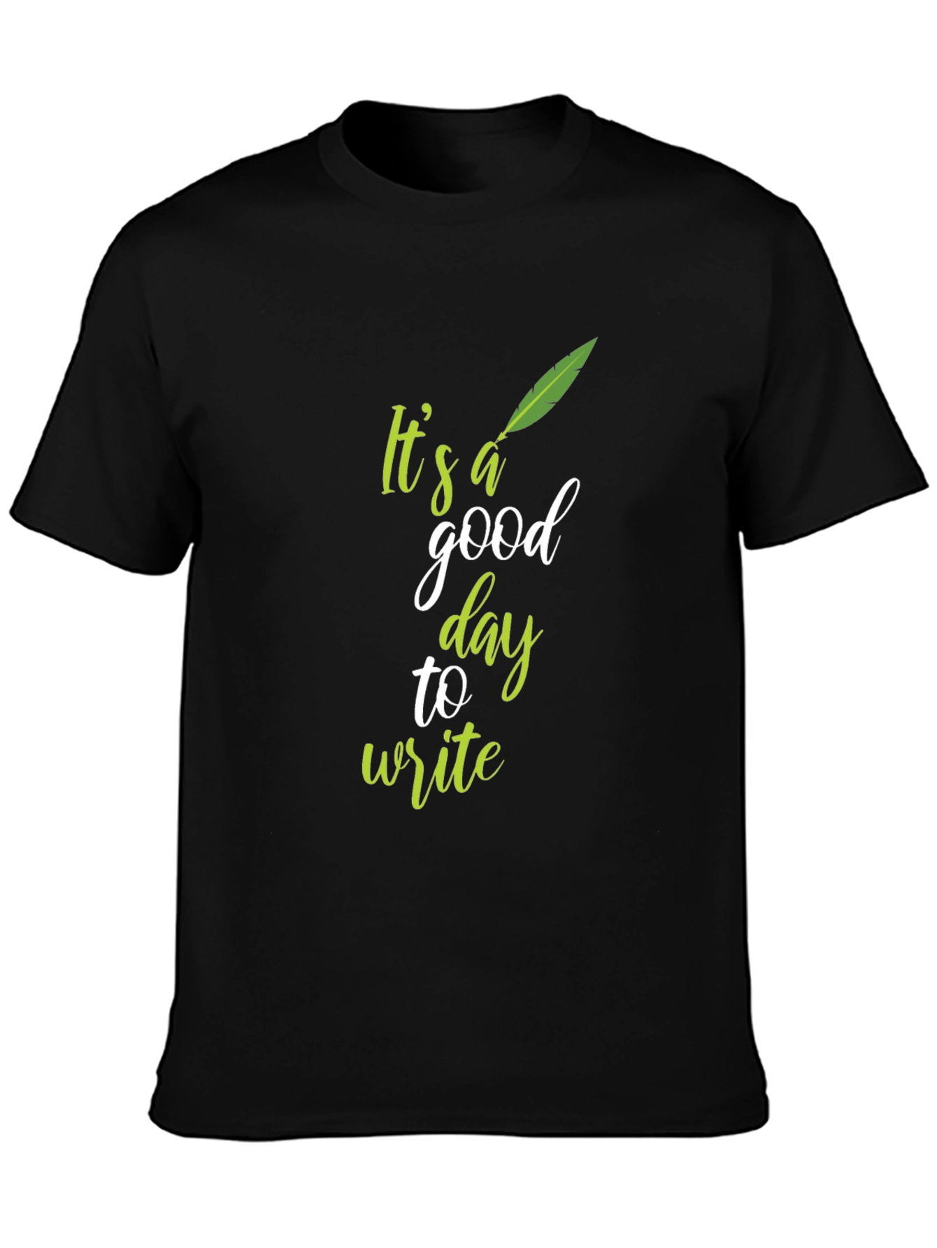 Its a Good Day to Write Graphic Tee