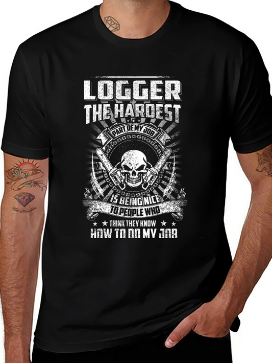 Logger T-Shirt: Hardest Part of My Job