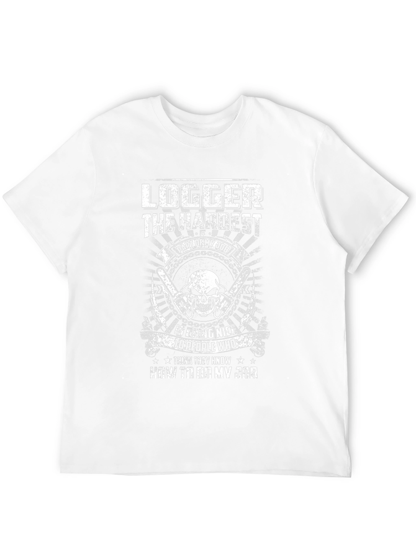 Logger T-Shirt: Hardest Part of My Job
