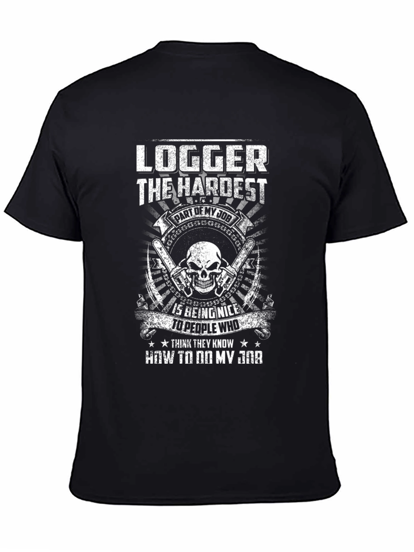Logger T-Shirt: Hardest Part of My Job