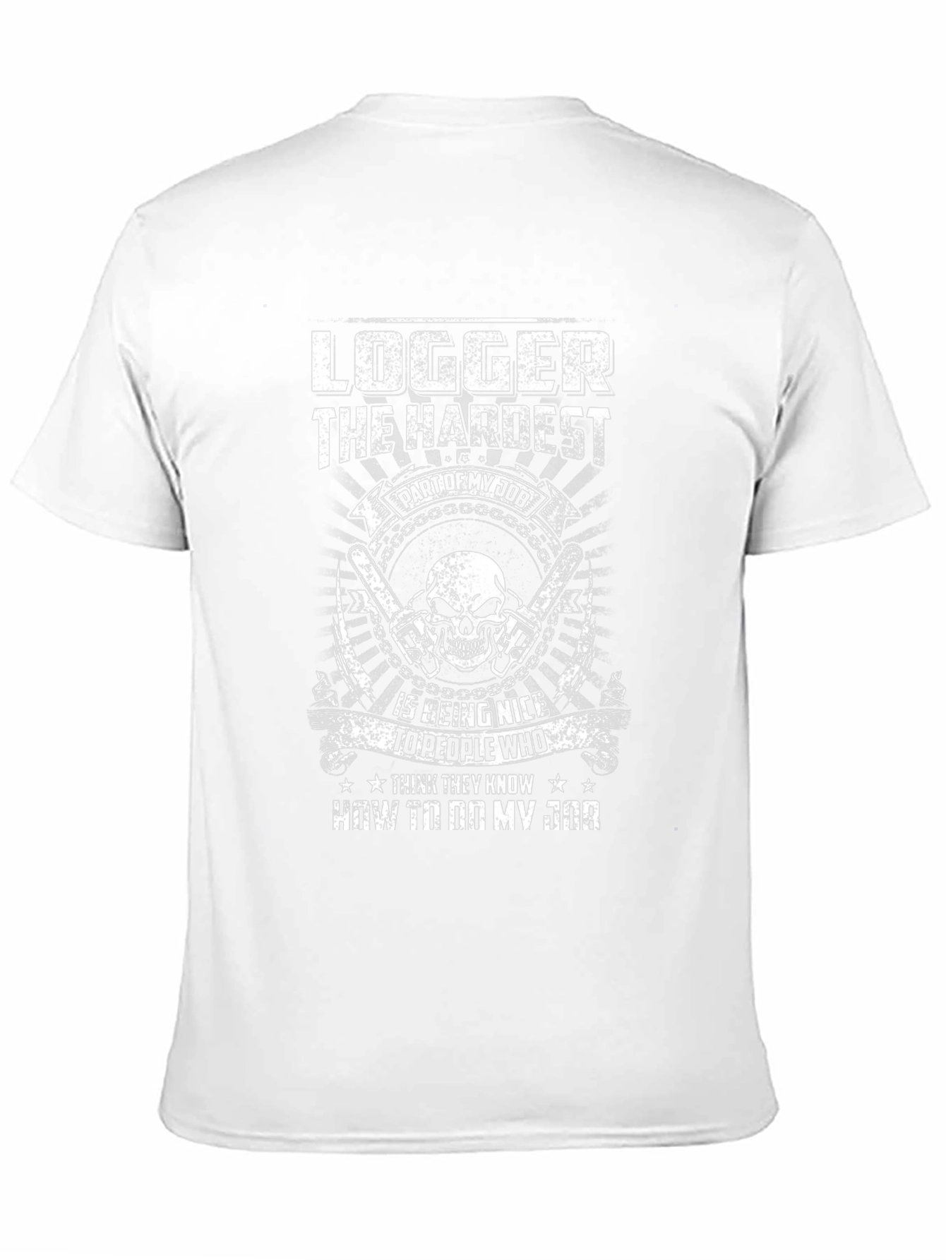 Logger T-Shirt: Hardest Part of My Job