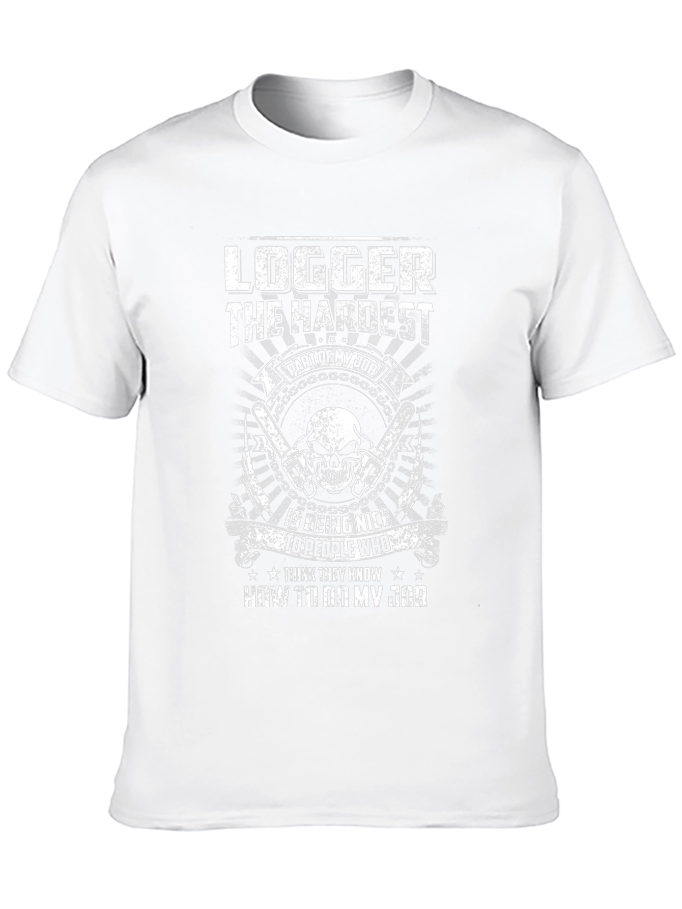 Logger T-Shirt: Hardest Part of My Job