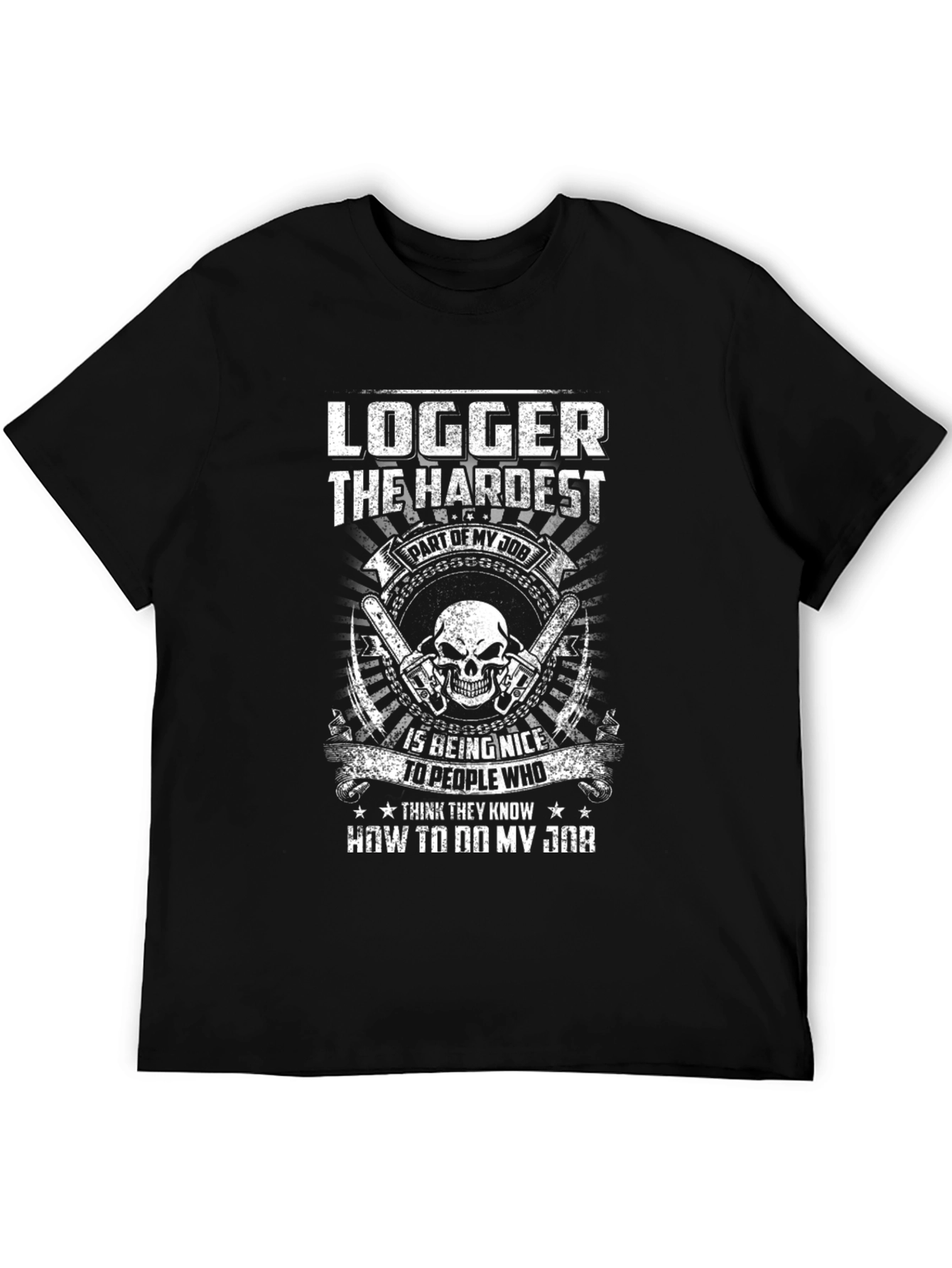 Logger T-Shirt: Hardest Part of My Job