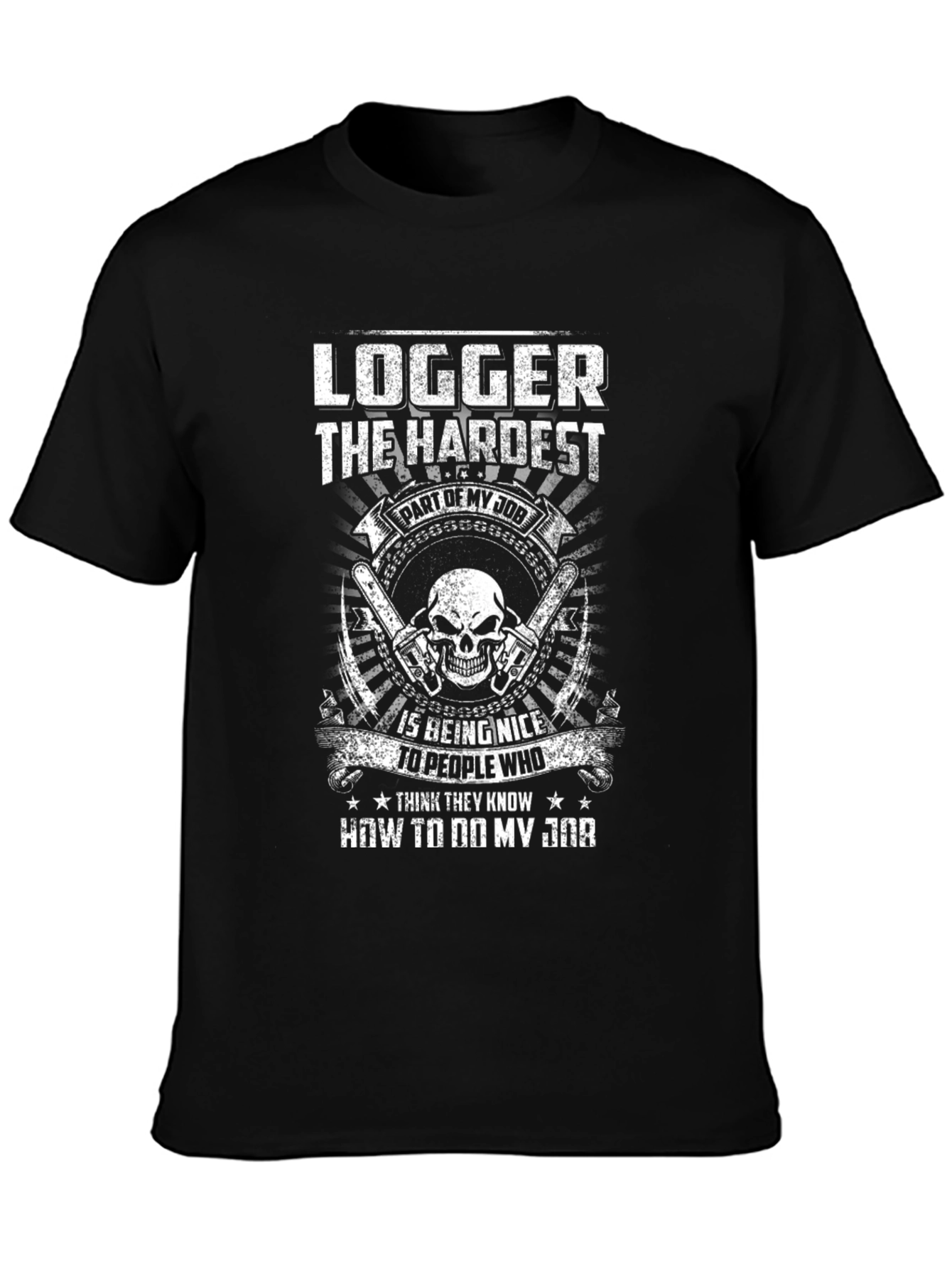 Logger T-Shirt: Hardest Part of My Job
