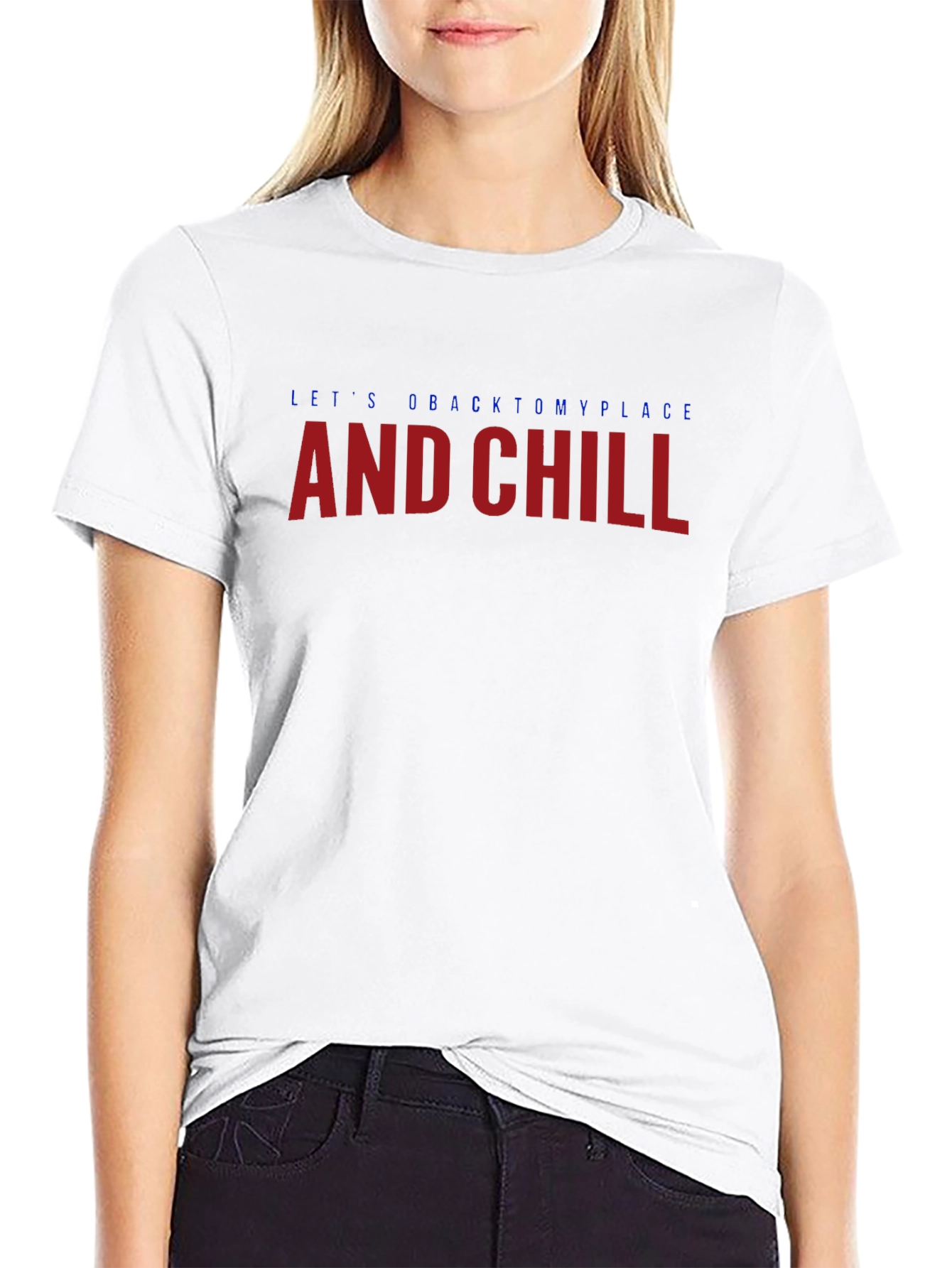 Lets go back to my place and chill T-Shirt