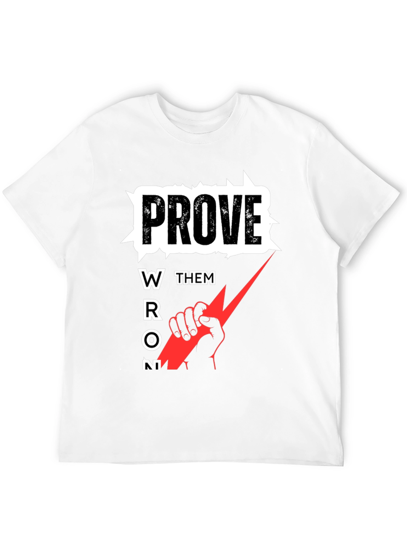 Prove Them Wrong Graphic Tee - Motivational T-Shirt