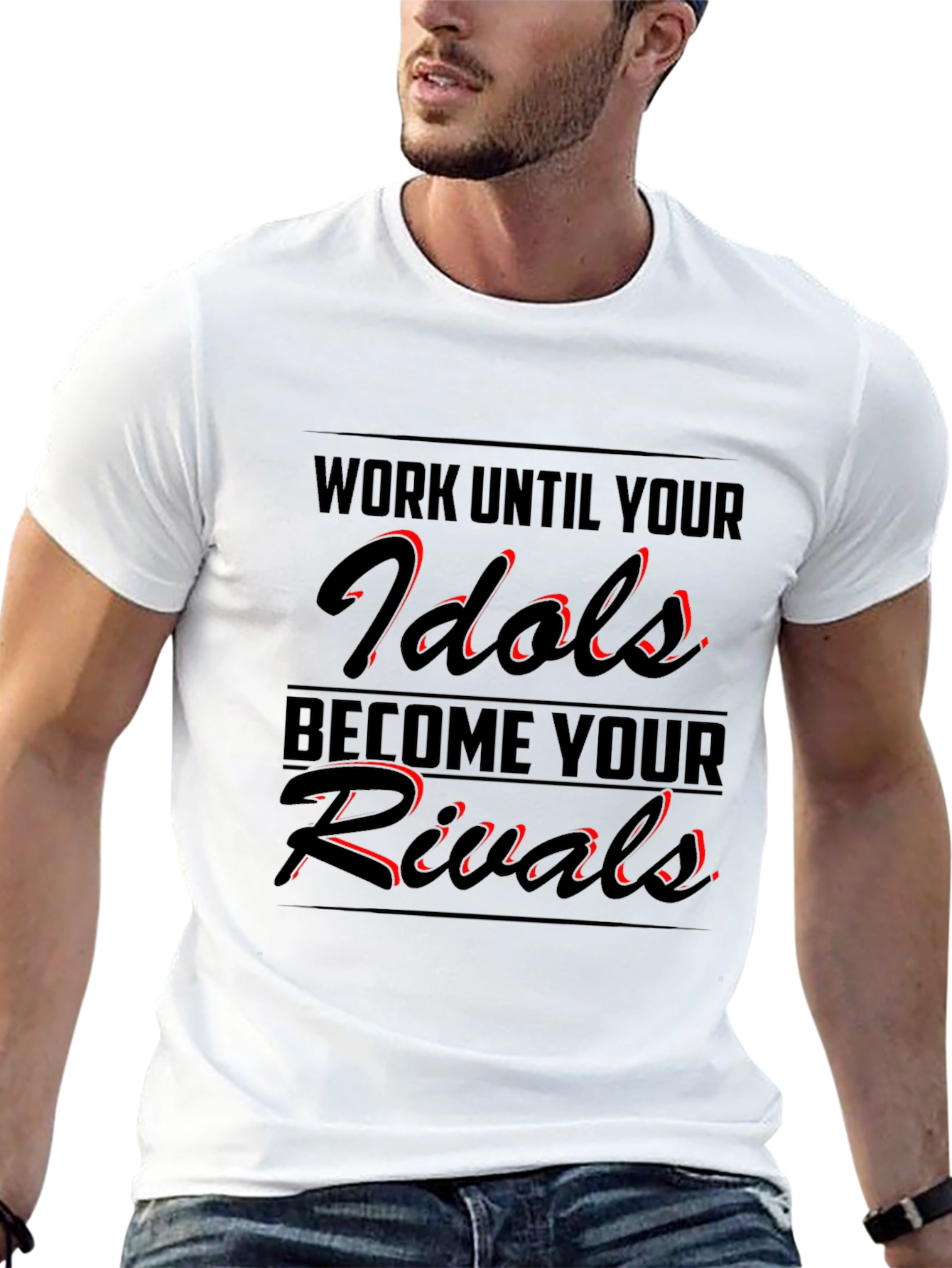 Work Until Your Idols Become Your Rivals T-Shirt