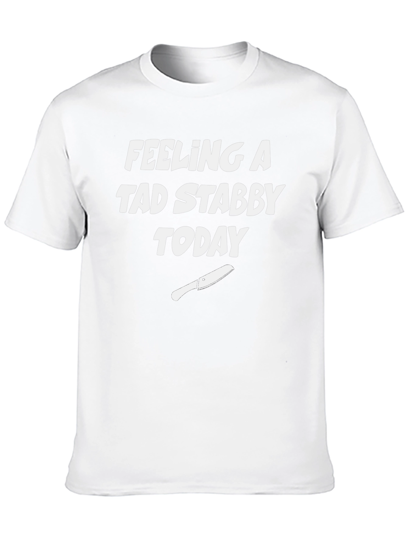 Feeling A Tad Stabby Today Black T-Shirt