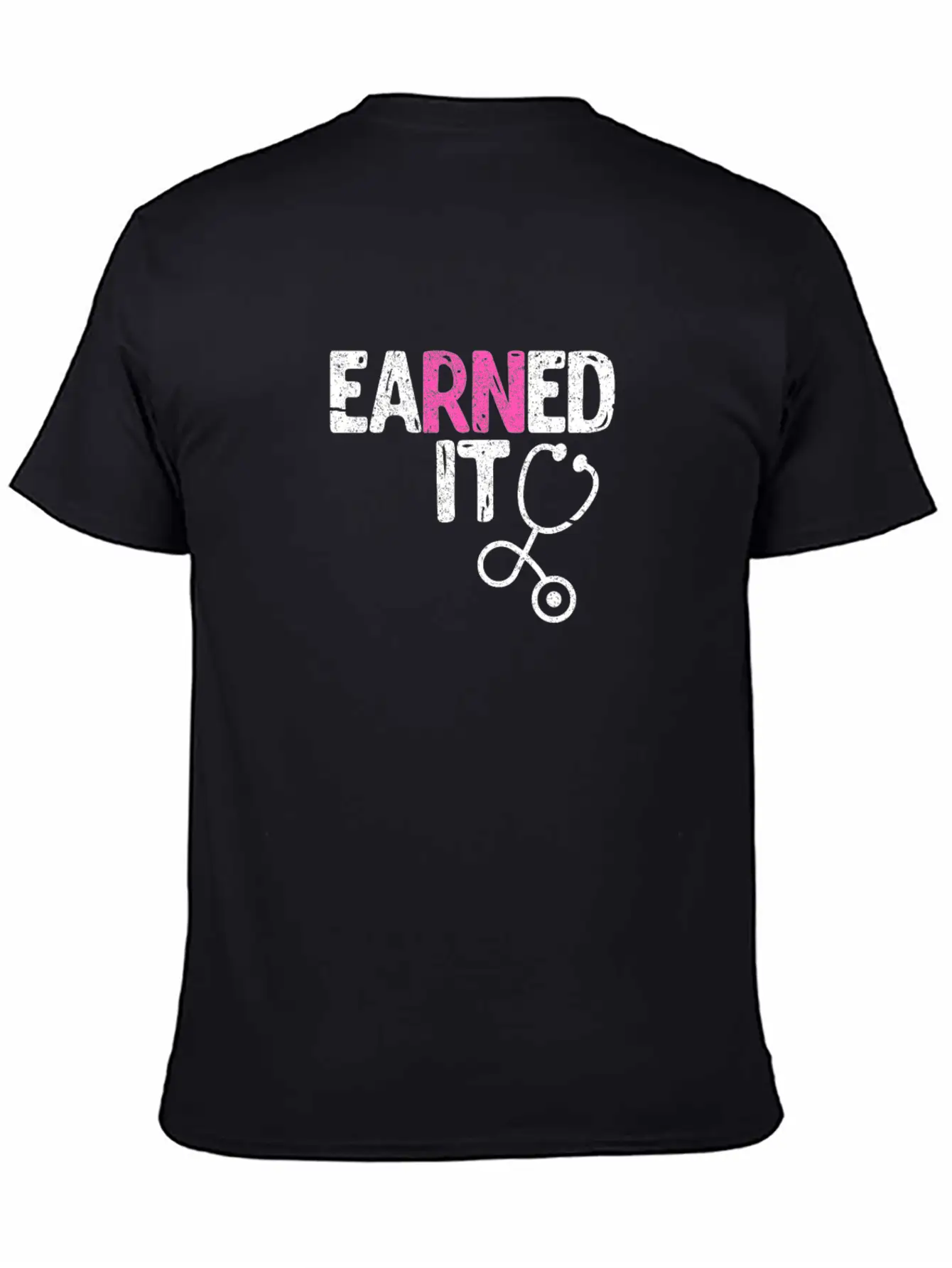 Earned It Nurse Nursing Stylish Everyday T-Shirt – Unisex Basic Cotton Tee