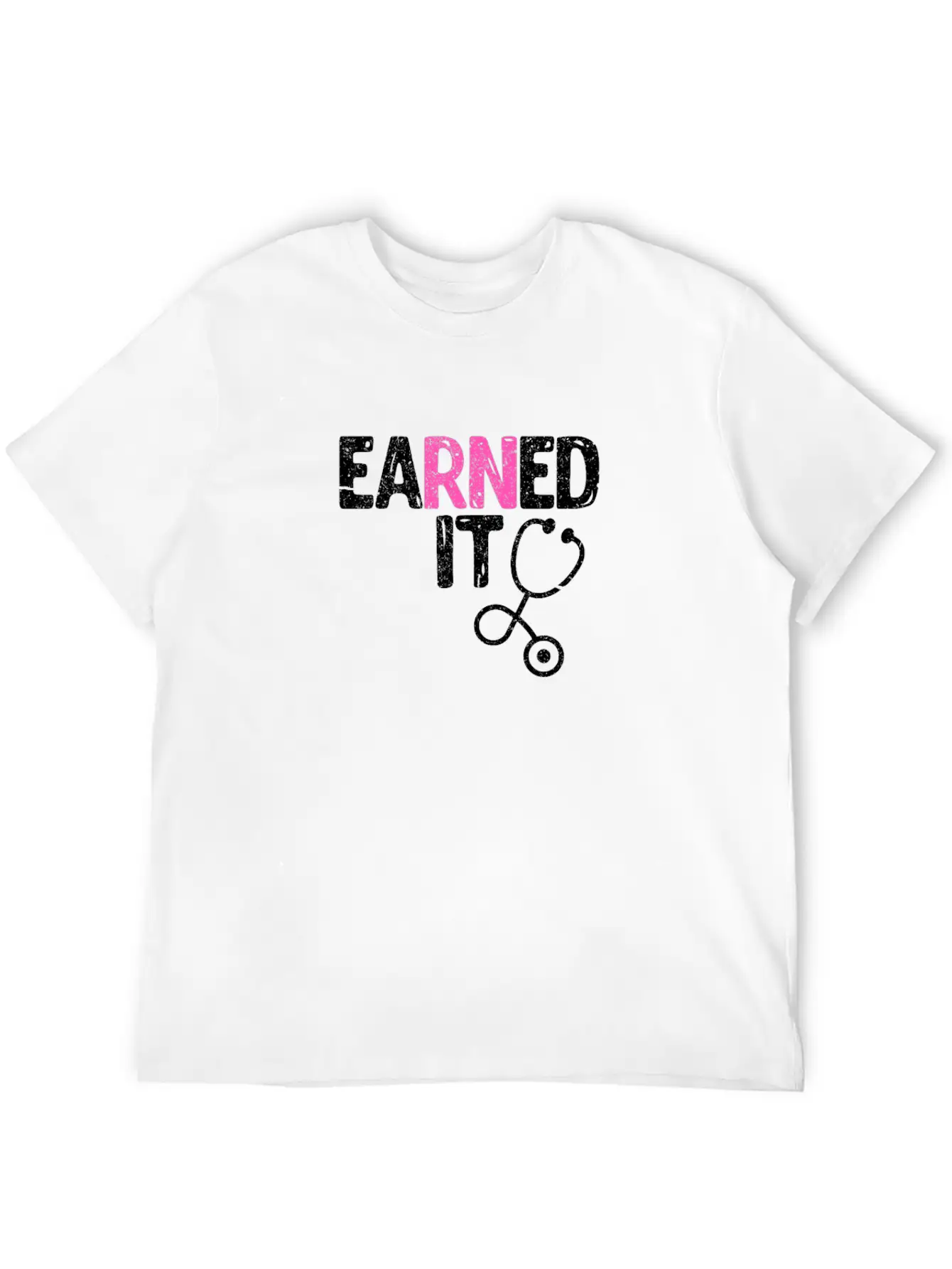 Earned It Nurse Nursing Stylish Everyday T-Shirt – Unisex Basic Cotton Tee